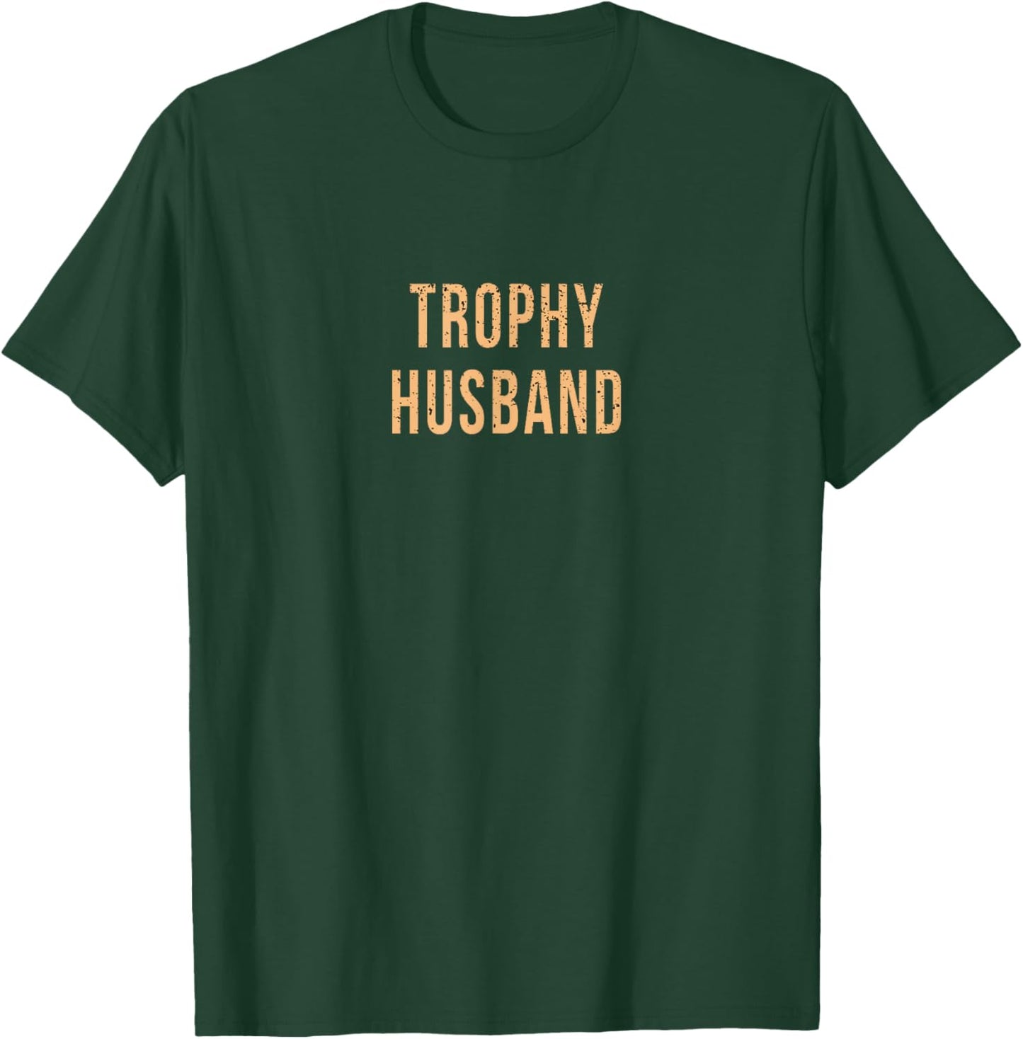 Funny Husband Partner Fiance Trophy Anniversary Cute Gag T-Shirt - T-Shirt | Forest