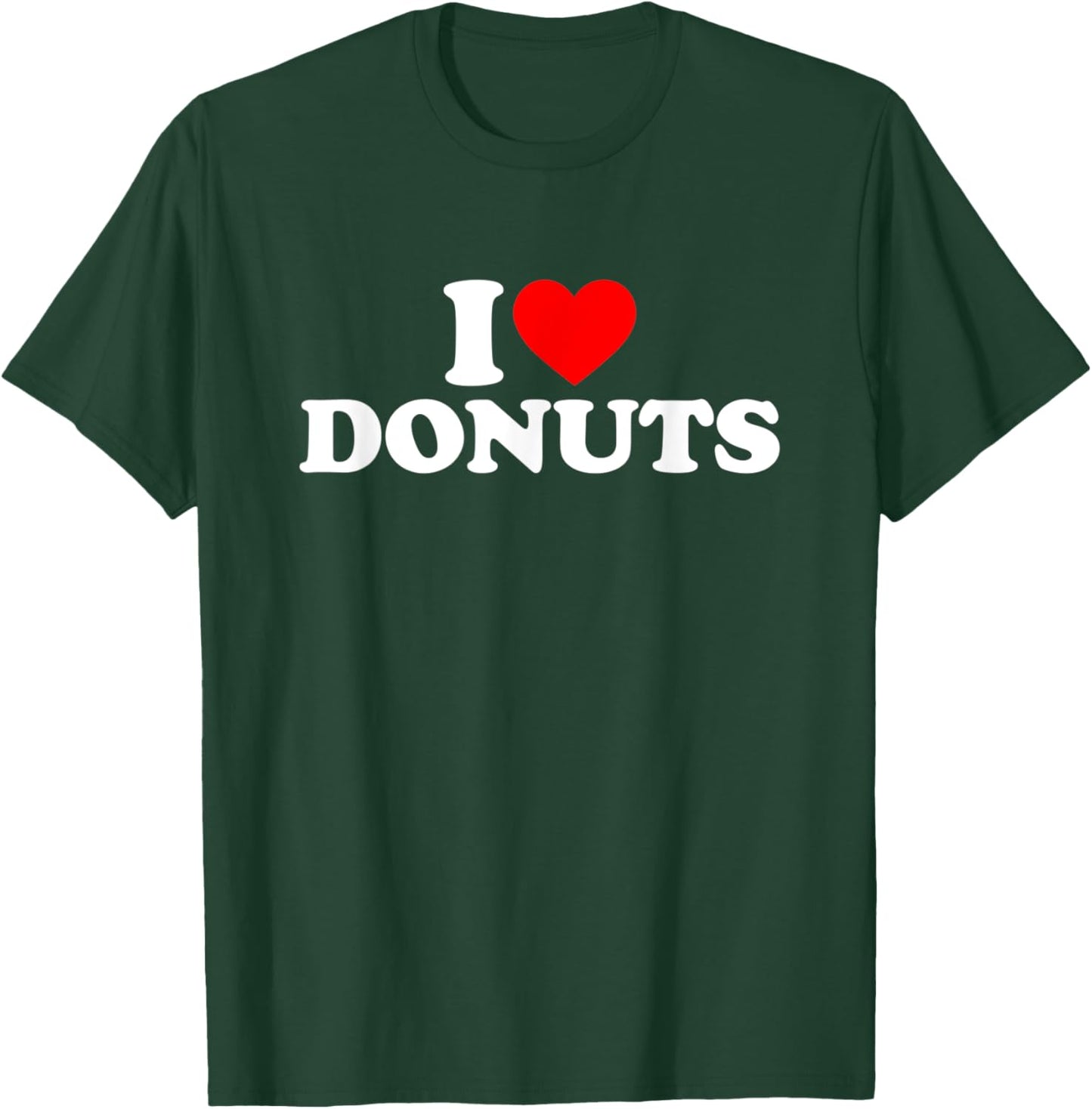 I Love Donuts I Heart Donuts Shirt Food Lover T-Shirt - T-Shirt | Forest
