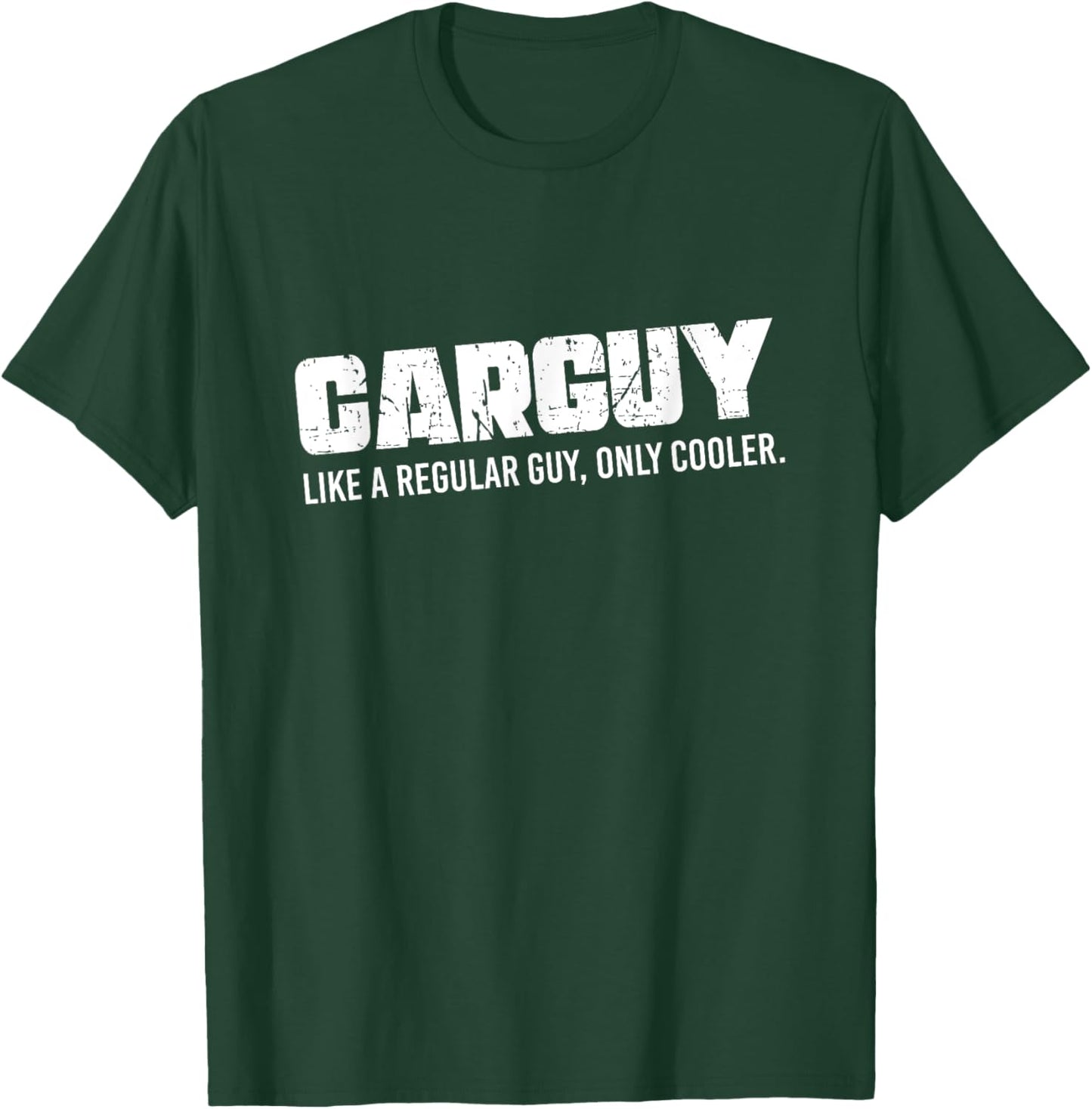 Carguy Like A Regular Guy Only Cooler, Mechanic T-Shirt - T-Shirt | Forest