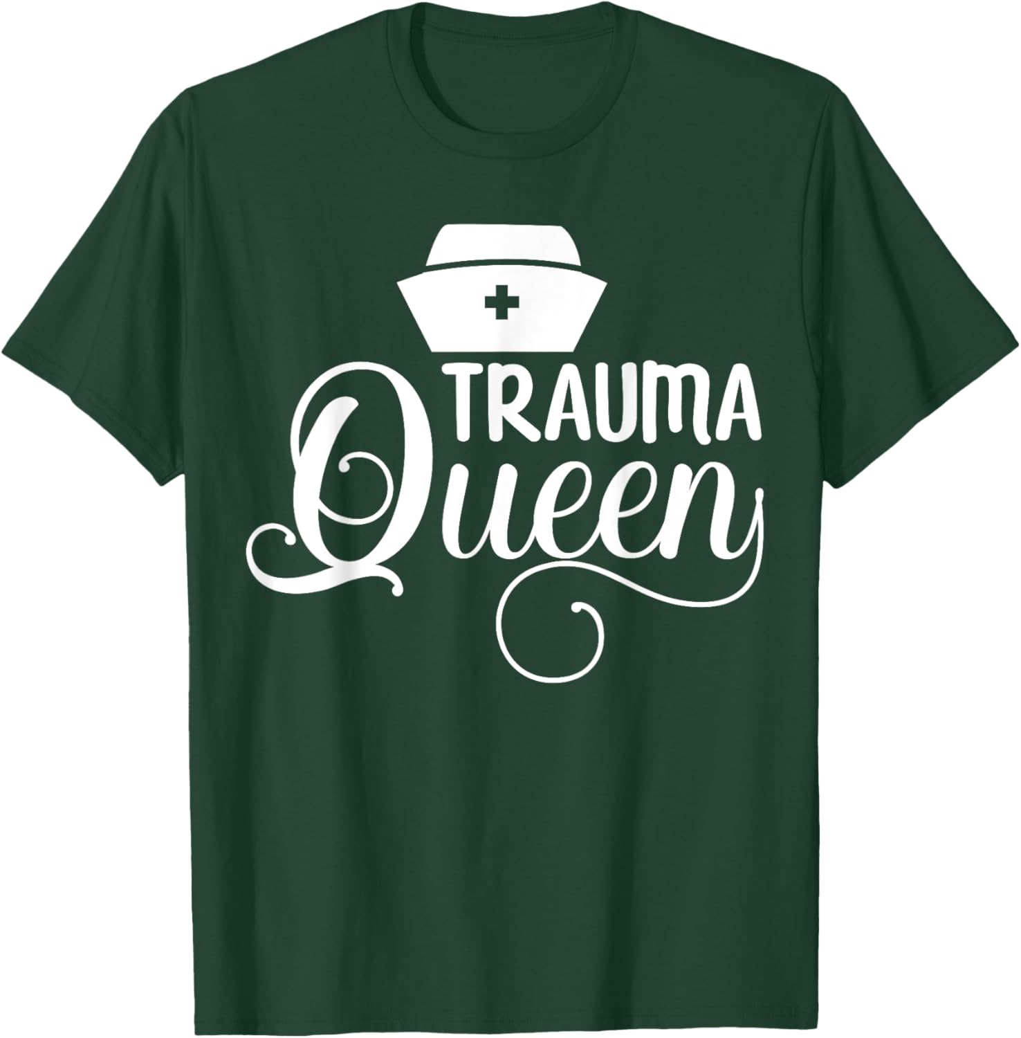 Trauma Queen Nurse T-Shirt - T-Shirt | Forest