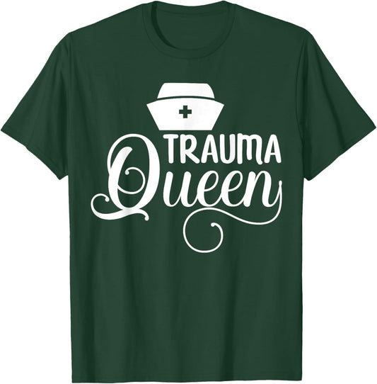 Trauma Queen Nurse T-Shirt - T-Shirt | Forest