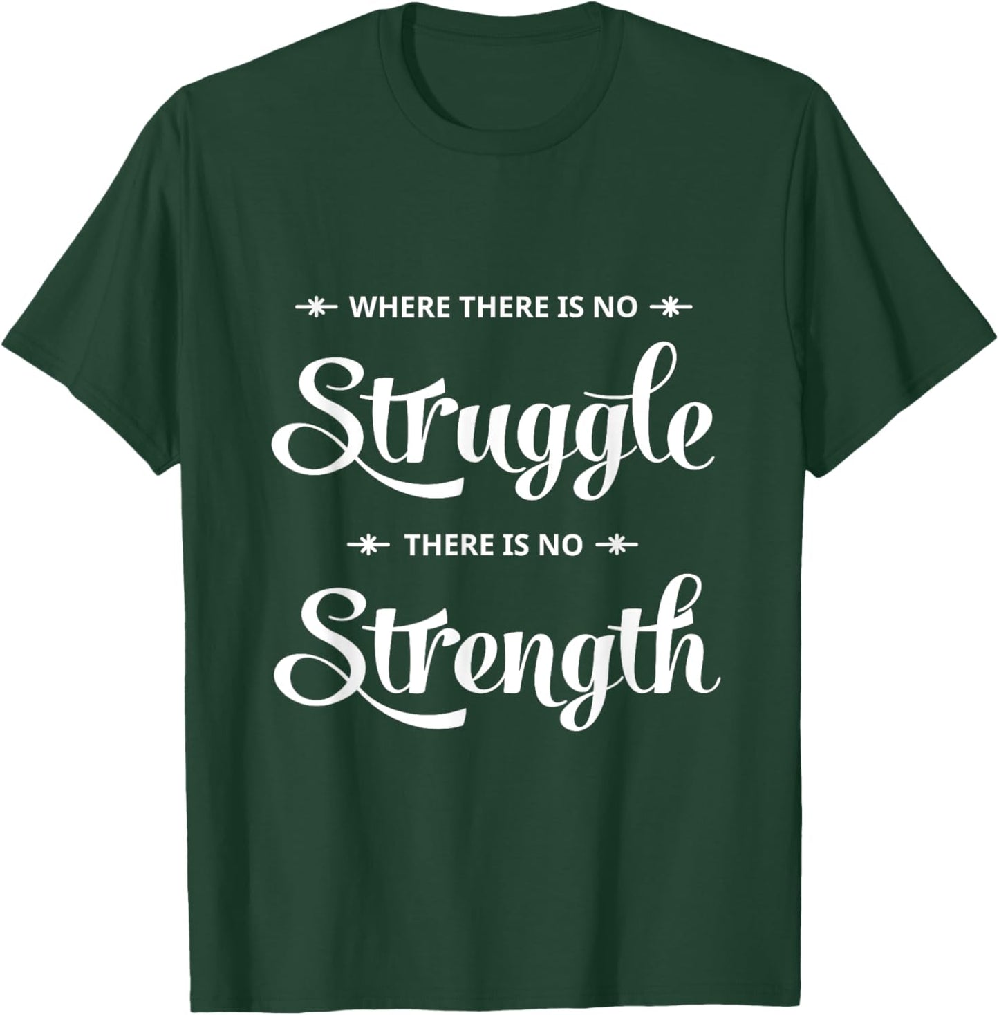 Where There Is No Struggle There is No Strength T-Shirt - T-Shirt | Forest