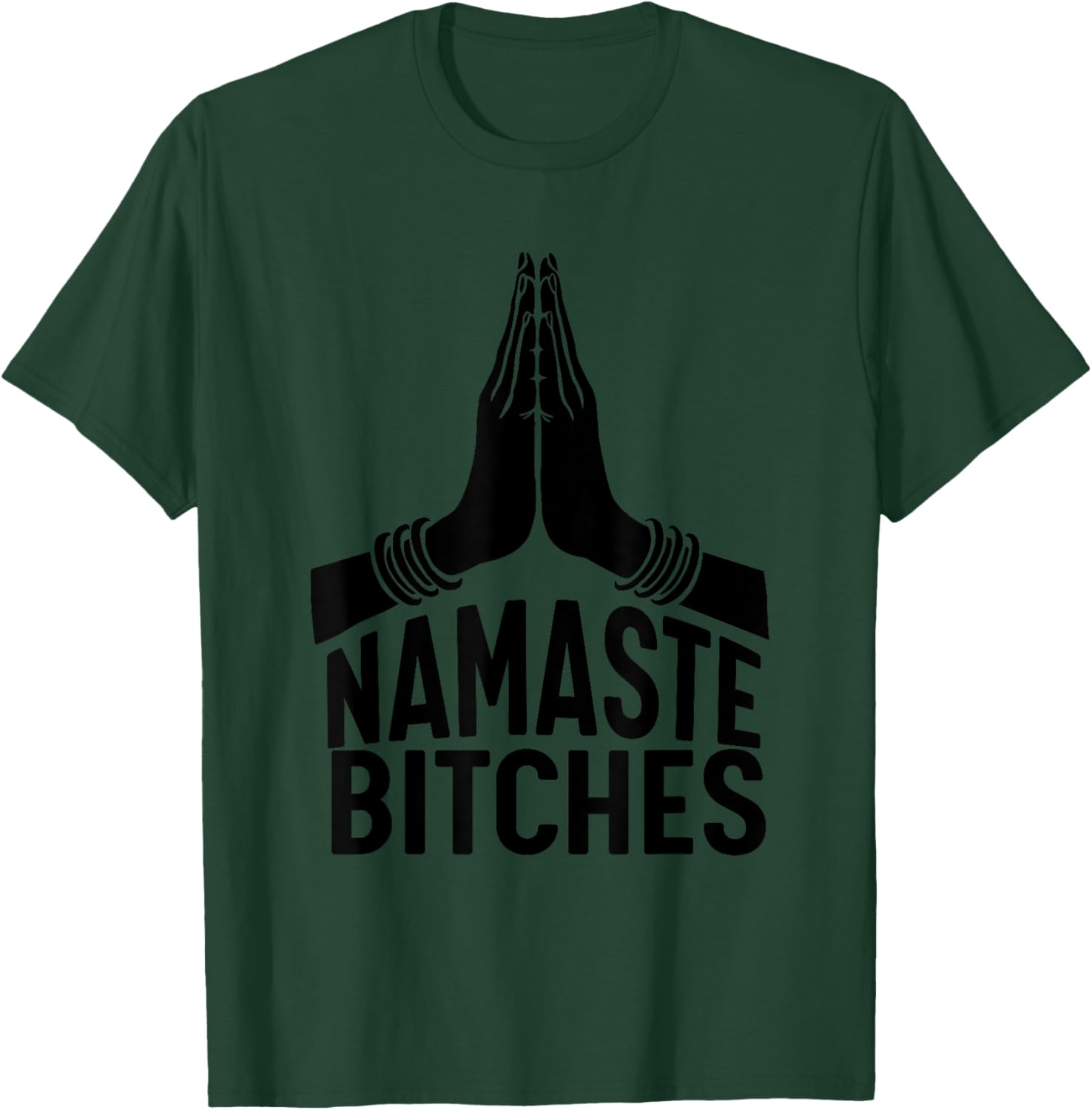 Namaste Bitches funny Yoga T-Shirt - T-Shirt | Forest