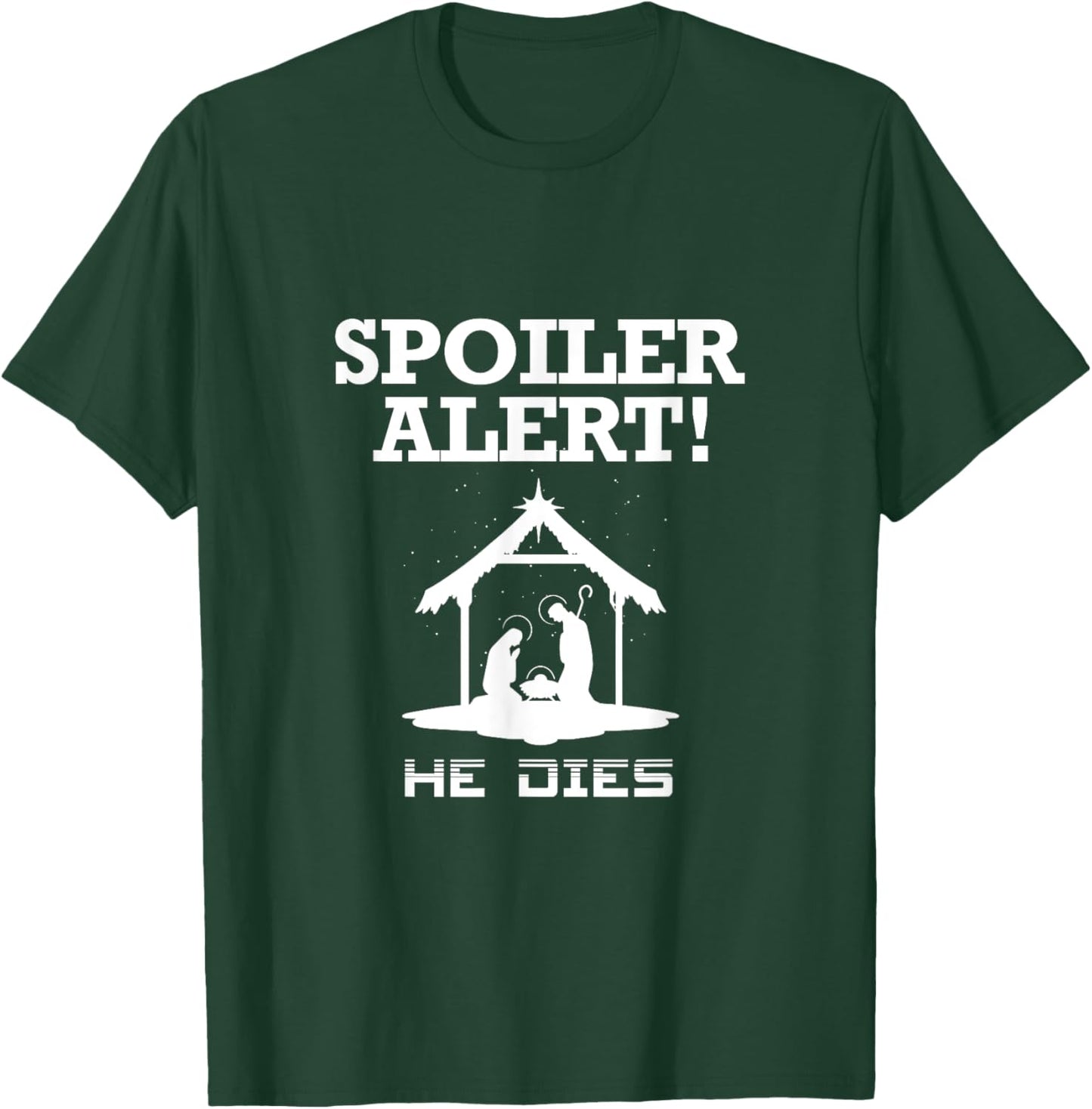 Spoiler Alert He Dies Funny Christian Slogan T-Shirt - T-Shirt | Forest