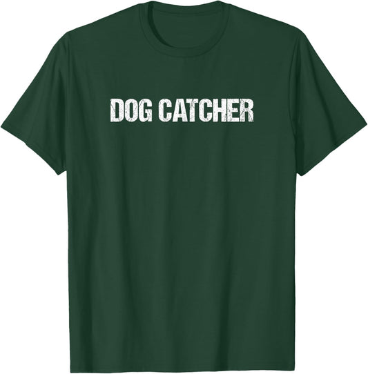 Dog Catcher Simple Title T-Shirt - T-Shirt | Forest