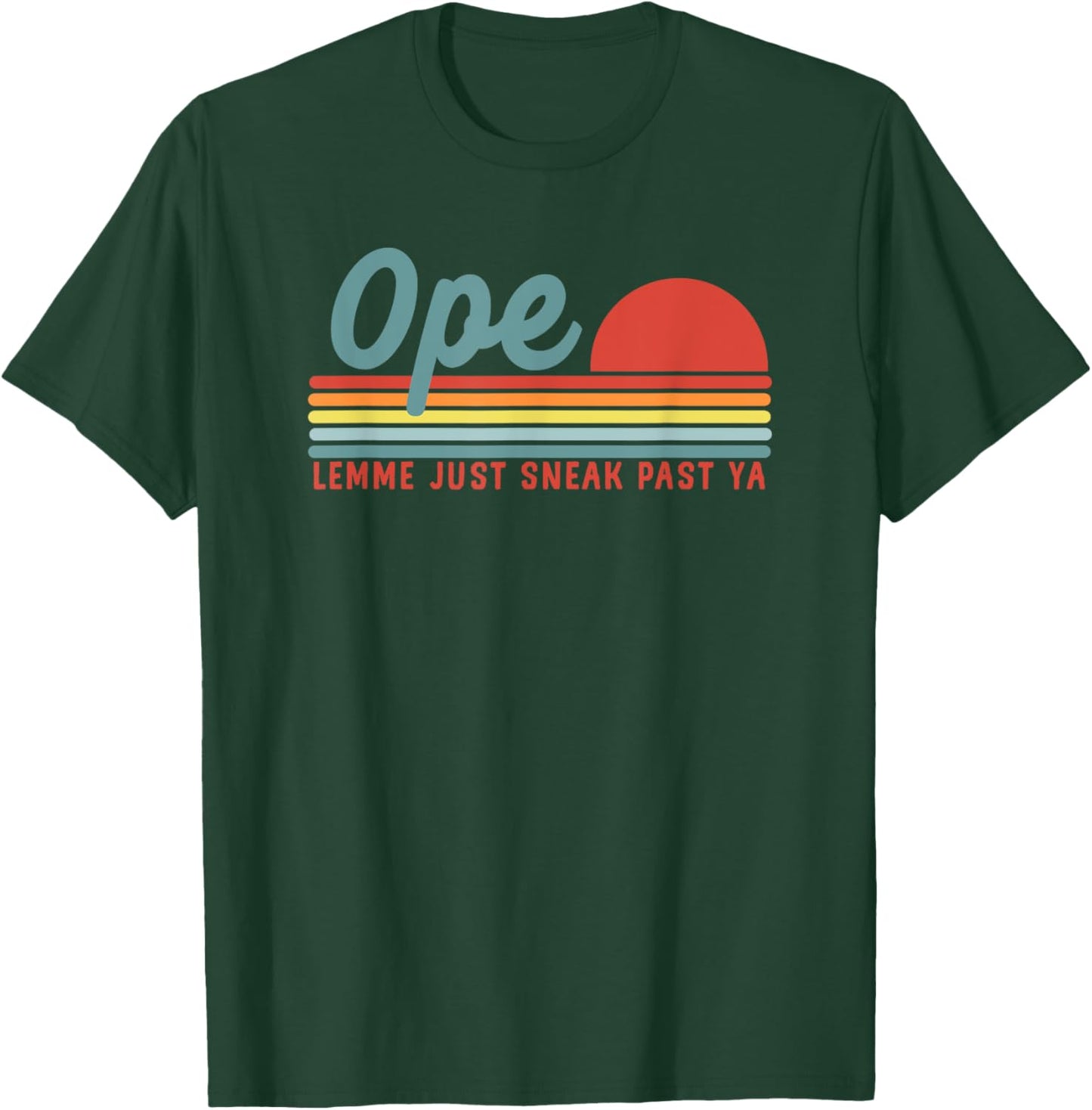 Men Funny Midwest Gift, Ope Just Gonna Sneak Right Past Ya T-Shirt - T-Shirt | Forest