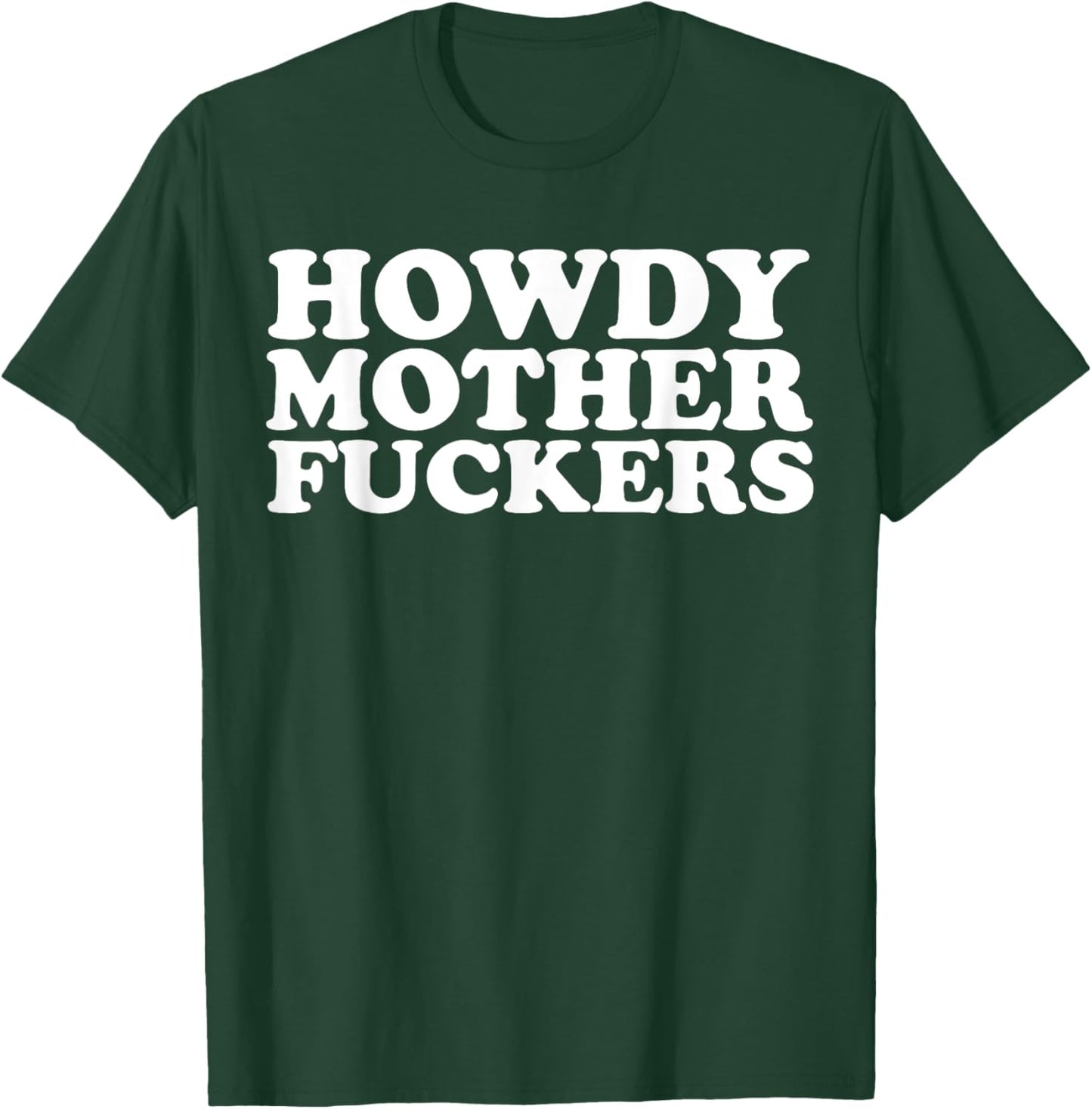 Howdy Motherfuckers funny Sarcastic Texas T-Shirt - T-Shirt | Forest