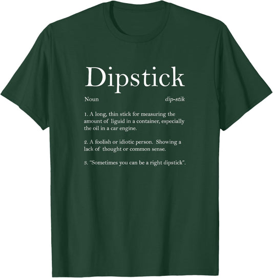 Dipstick definition funny banter Dipstick T-Shirt - T-Shirt | Forest