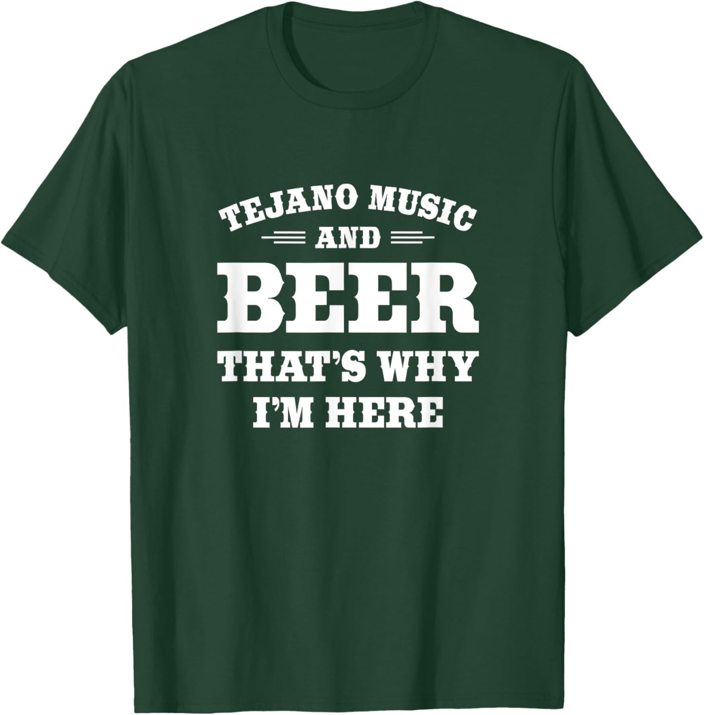 Funny Tejano and Beer Drinker Quote: Tejano Music and Beer T-Shirt - T-Shirt | Forest