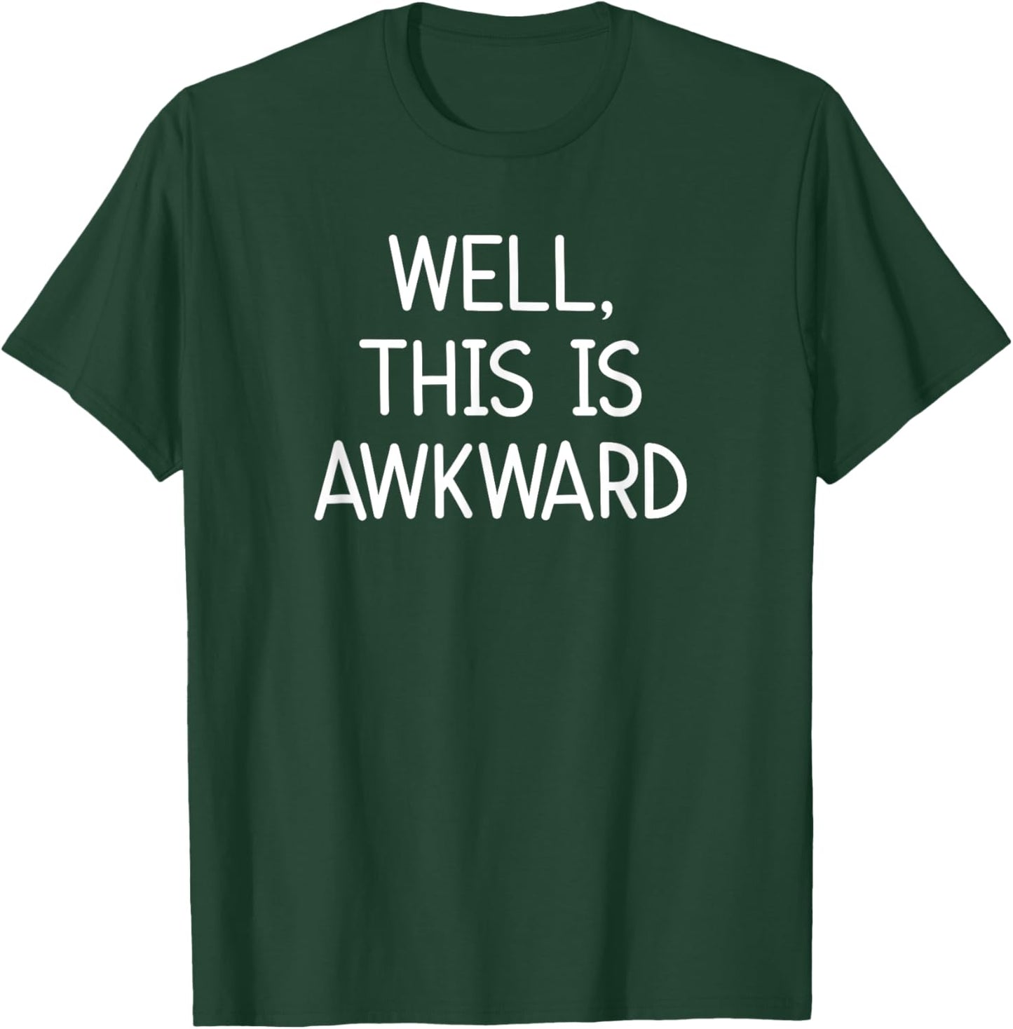 Well, This Is Awkward, Funny, Jokes, Sarcastic T-Shirt - T-Shirt | Forest