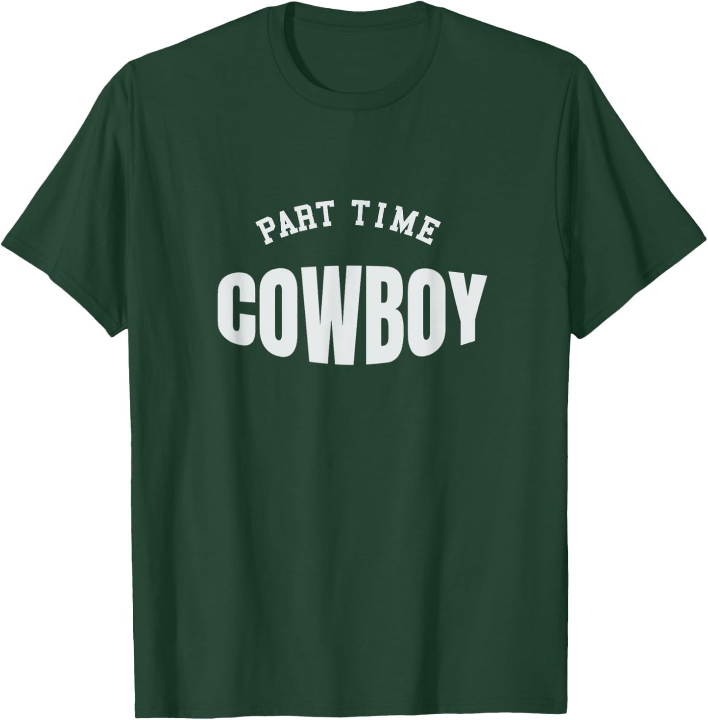 Part Time Cowboy Western Lover T-Shirt - T-Shirt | Forest