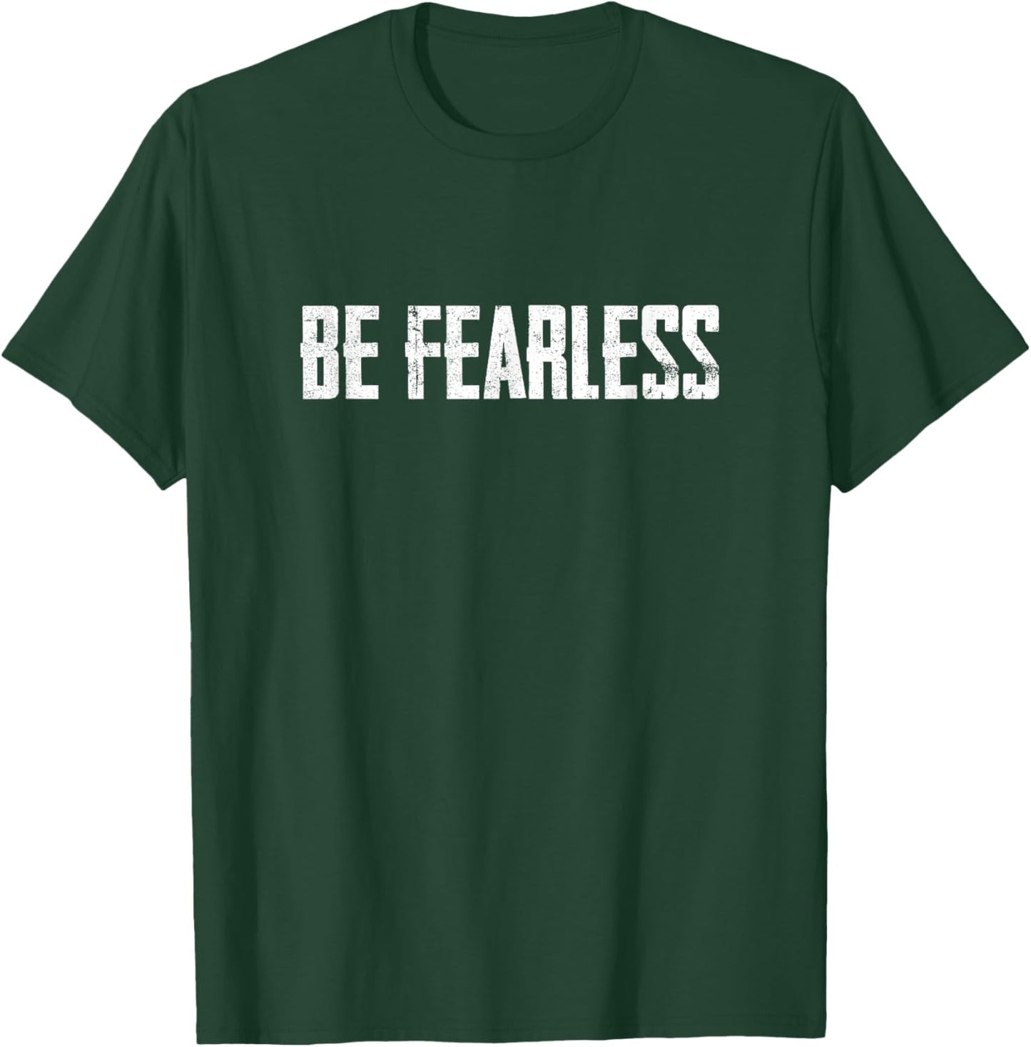 Be Fearless T-Shirt - T-Shirt | Forest