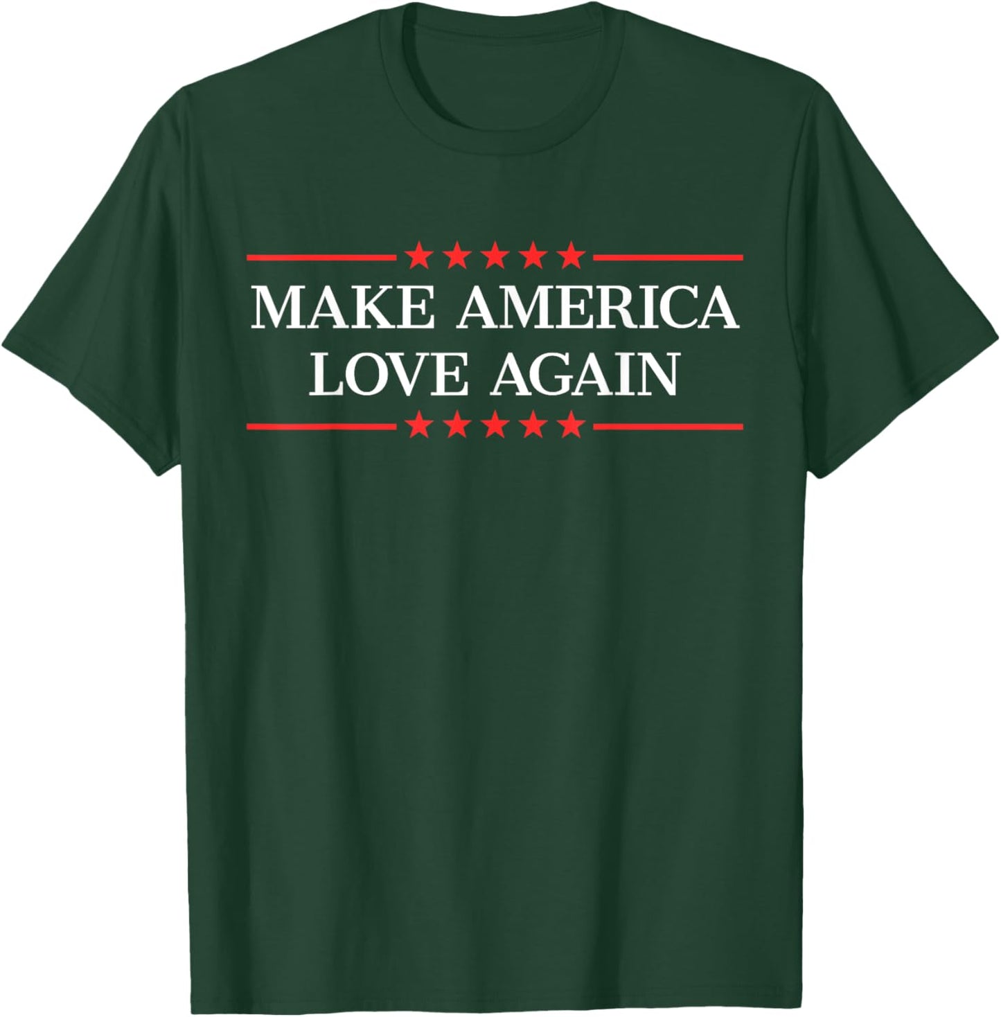 Make America Love Again T-Shirt - T-Shirt | Forest