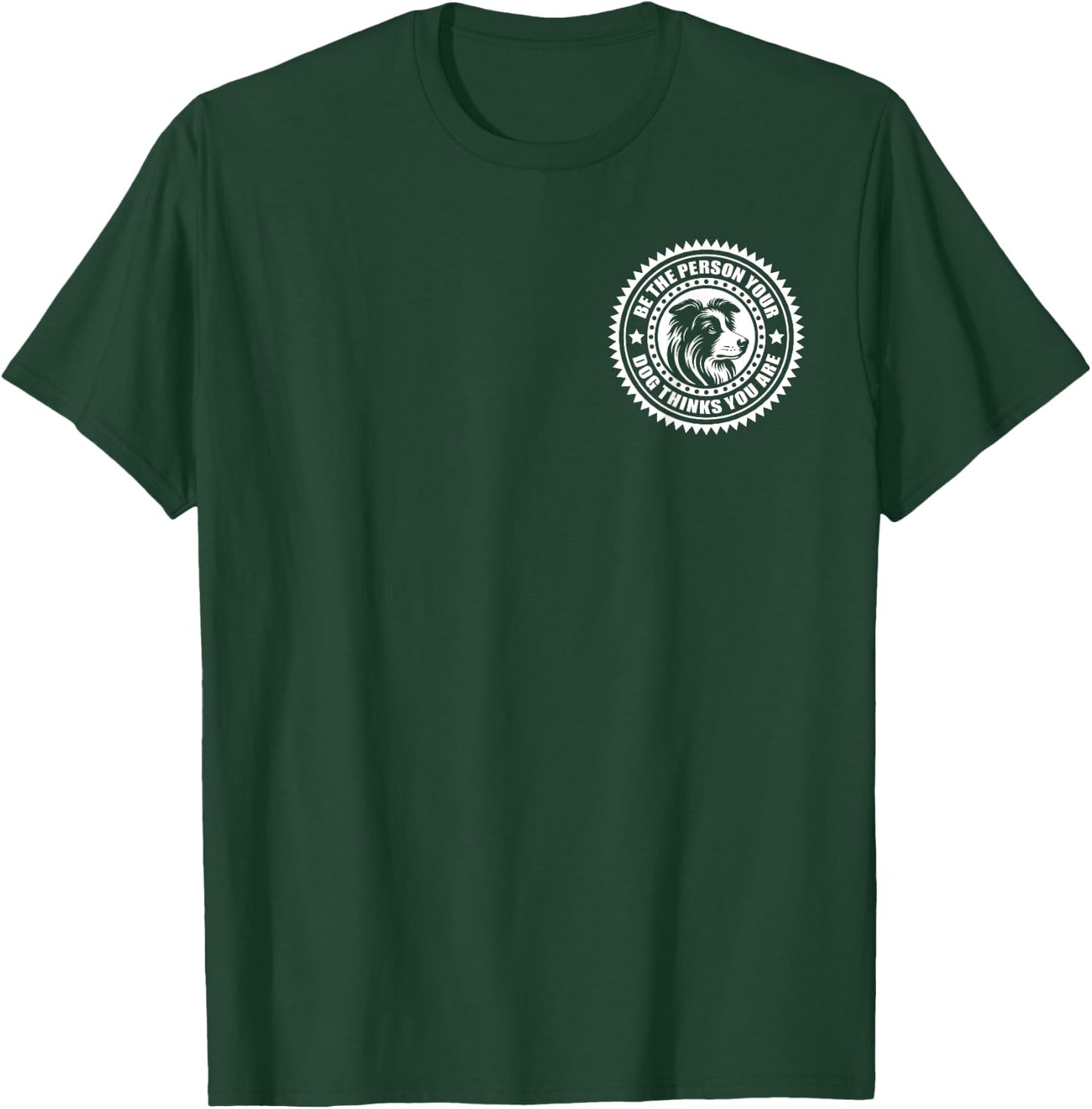 Border Collie - Be the person your dog thinks... on chest Men Women Kids T-Shirt - T-Shirt | Forest