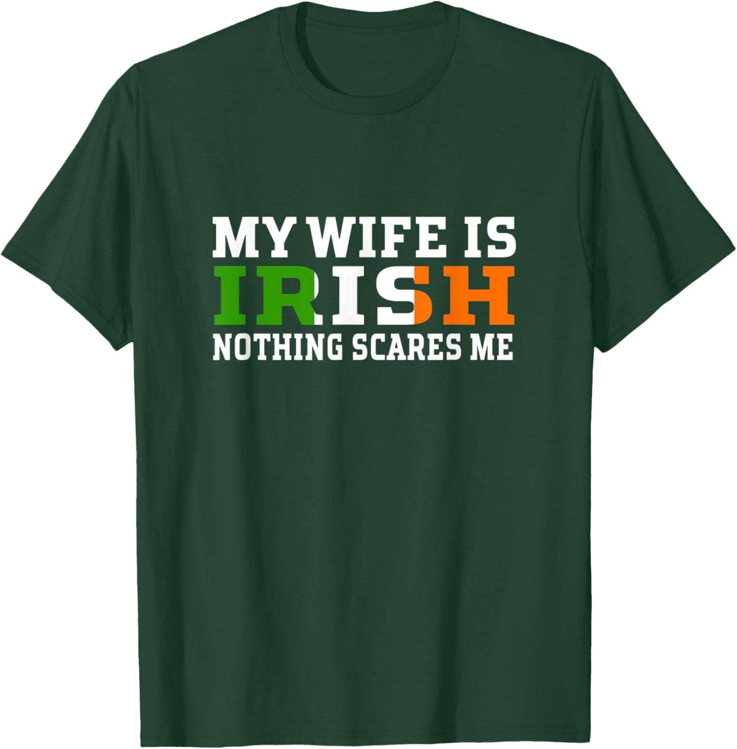 My Wife Is Irish Nothing Scares Me Husband T-Shirt - T-Shirt | Forest