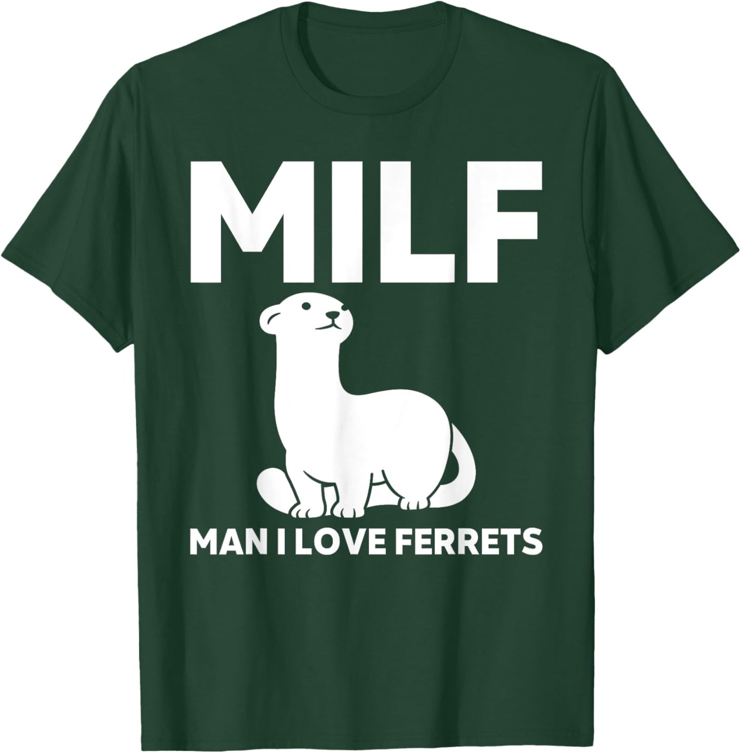 MILF Man I Love Ferret Funny Ferrets T-Shirt - T-Shirt | Forest
