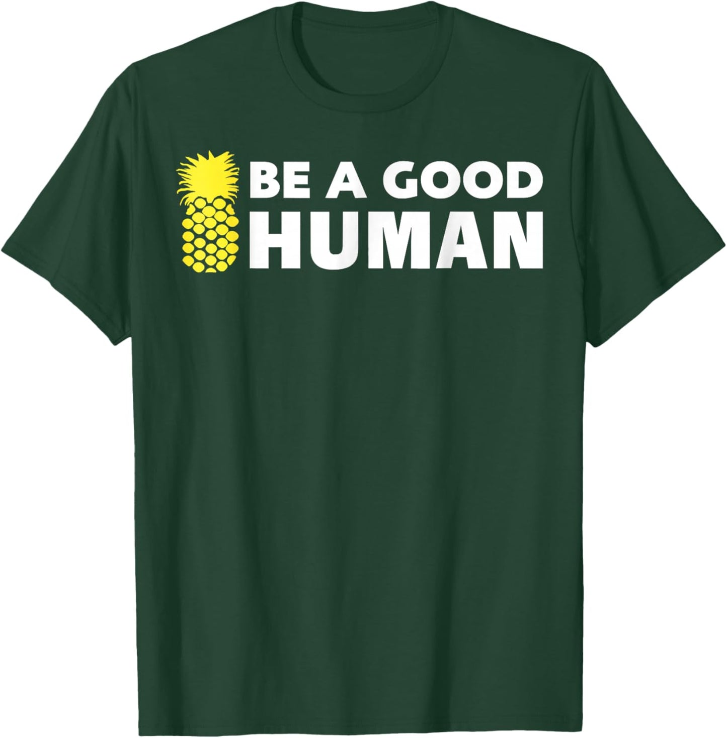 Be A Good Human Funny 21 Pineapple T-Shirt - T-Shirt | Forest