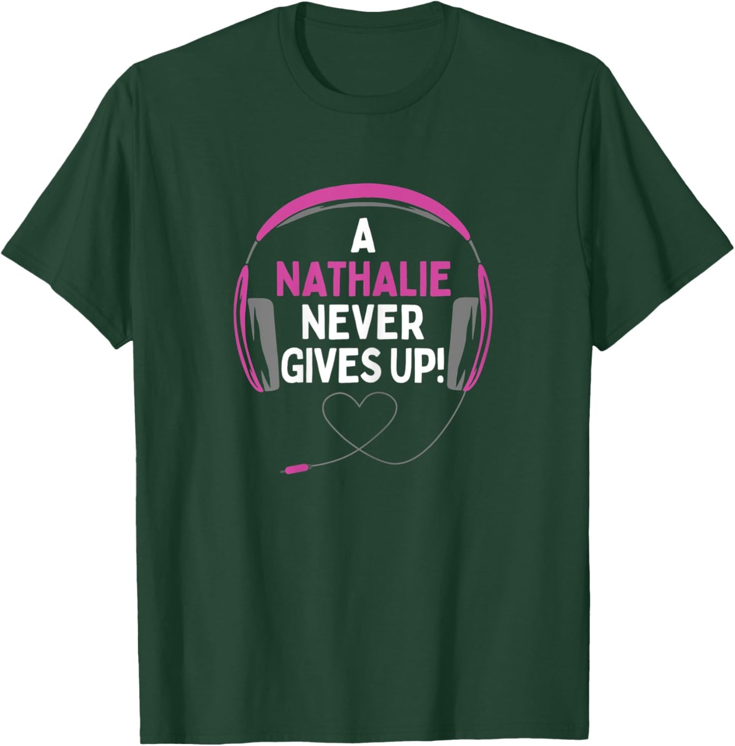 Gaming Quote "A Nathalie Never Gives Up" Headset T-Shirt - T-Shirt | Forest