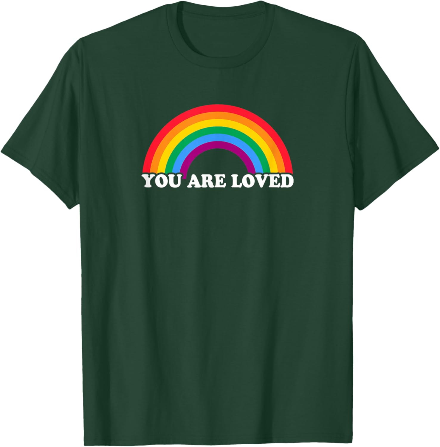 Gay Pride YOU ARE LOVED Rainbow Flag Design T-Shirt - T-Shirt | Forest