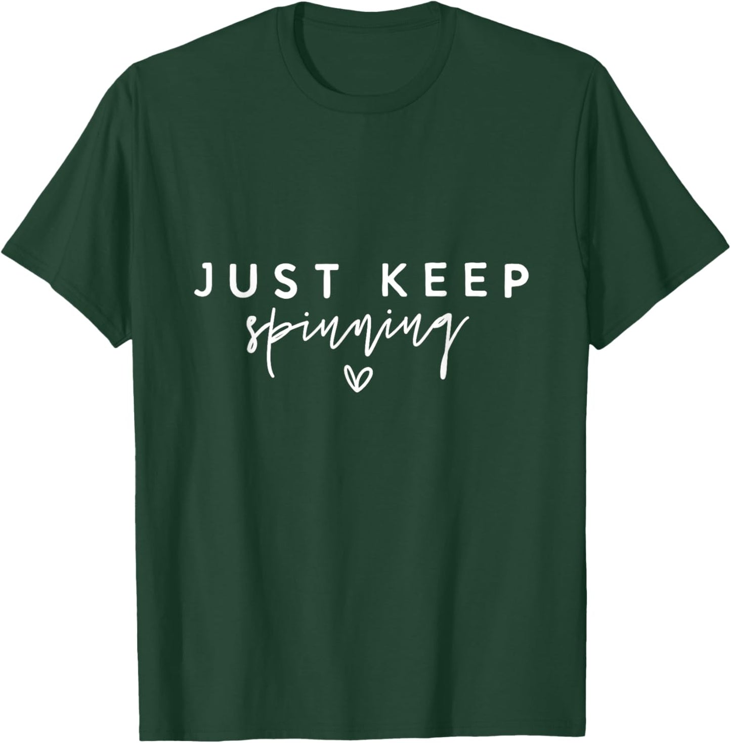 Just Keep Spinning Funny Spin Class Cycling T-Shirt - T-Shirt | Forest