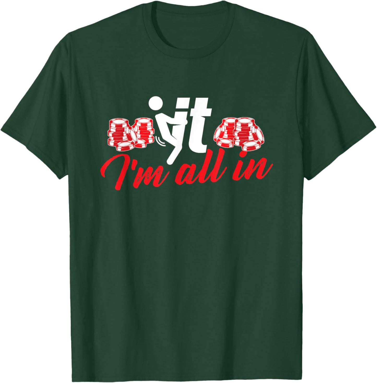 It I'm All - Funny Poker Card Player Casino Gambler Gambling T-Shirt - T-Shirt | Forest