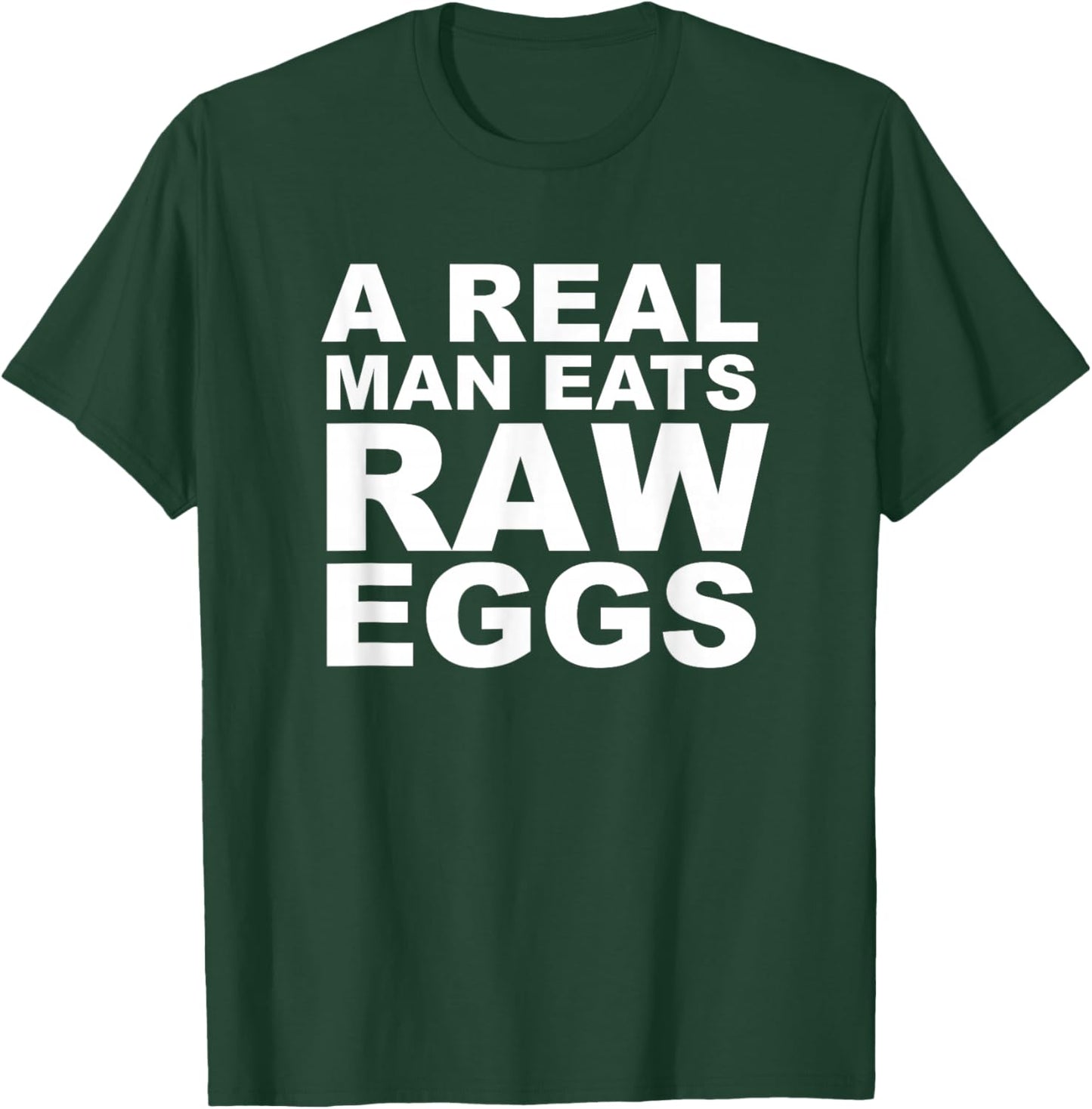 A Real Man Eats Raw Eggs Protein Fitness Build Muscle T-Shirt - T-Shirt | Forest