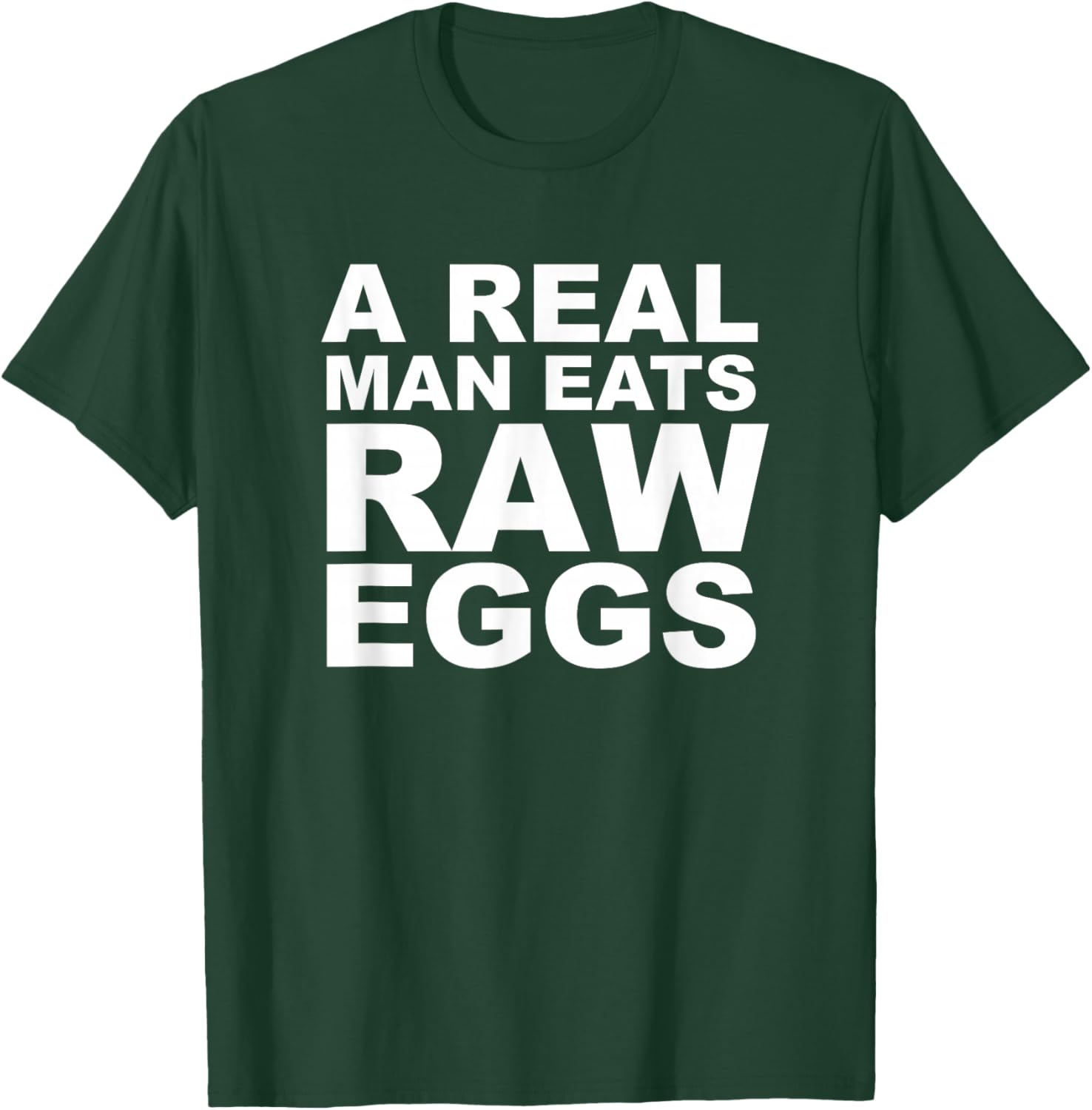 A Real Man Eats Raw Eggs Protein Fitness Build Muscle T-Shirt - T-Shirt | Forest