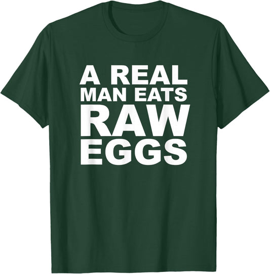 A Real Man Eats Raw Eggs Protein Fitness Build Muscle T-Shirt - T-Shirt | Forest