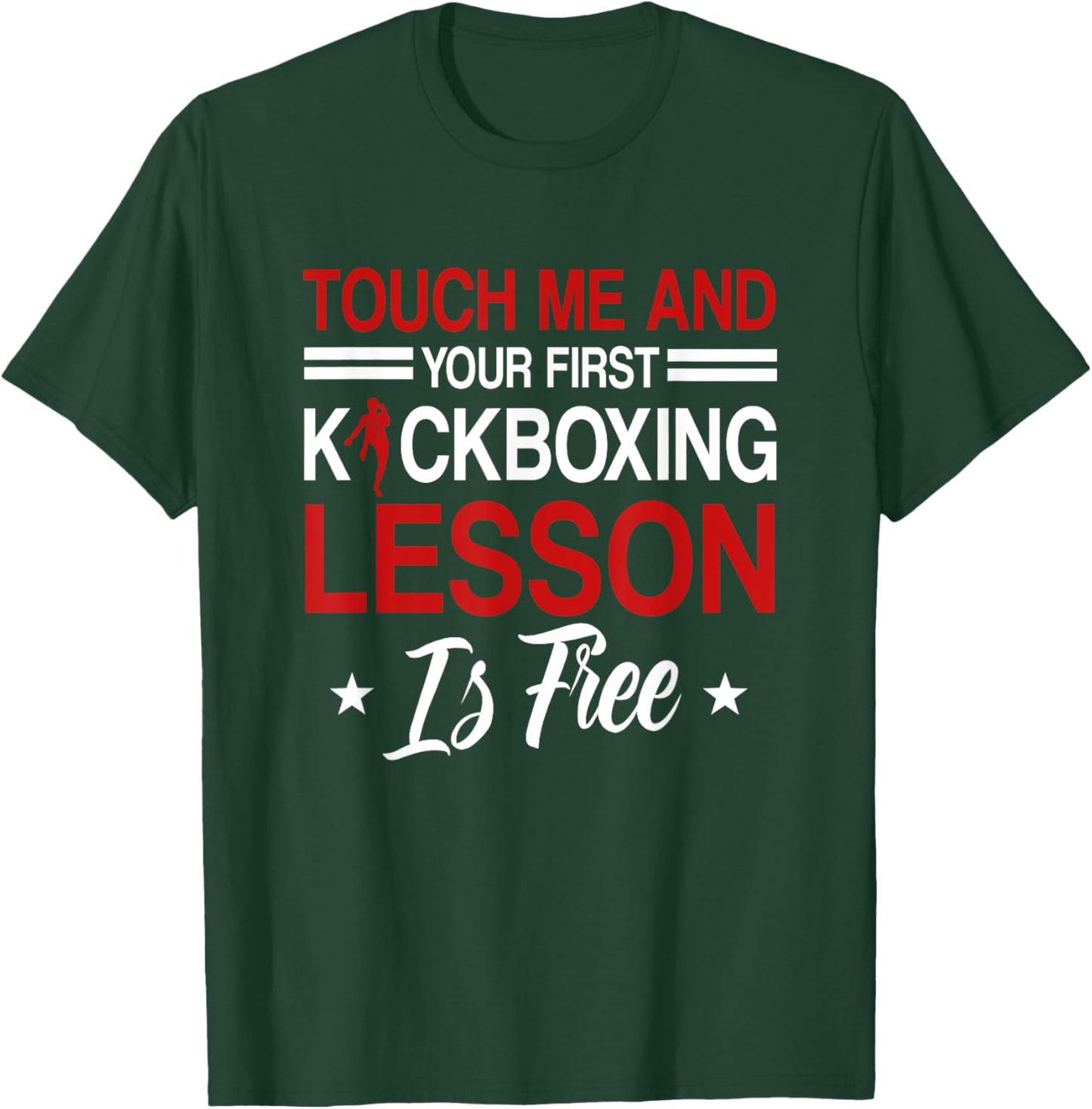 Touch Me And Your First Kickboxing Lesson Is Free Kickboxer T-Shirt - T-Shirt | Forest