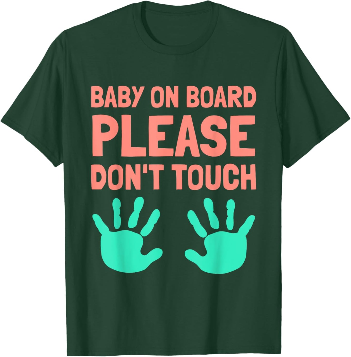 Funny Baby On Board Please Don't Touch Design for Maternity T-Shirt - T-Shirt | Forest