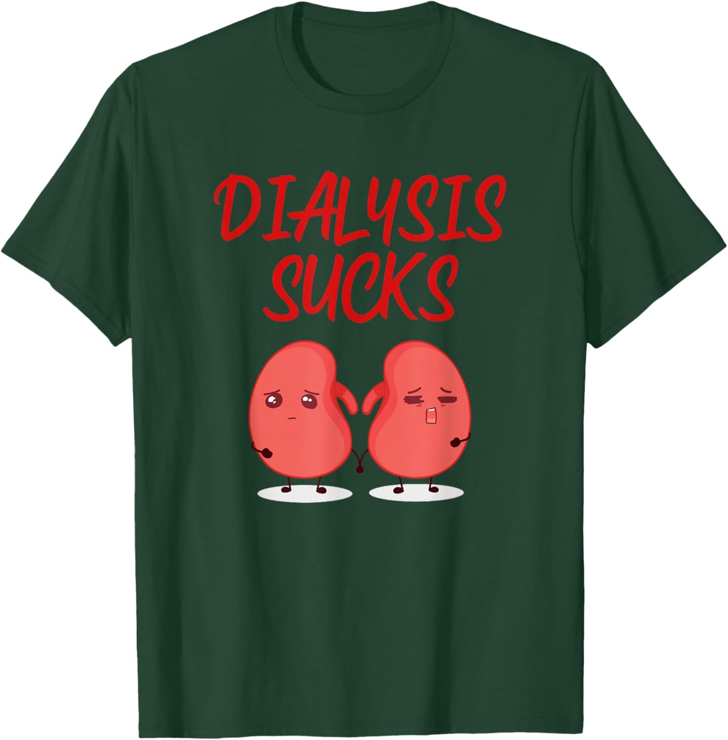 Saying Dialysis Sucks Renal Kidney Support Patient Women Men T-Shirt - T-Shirt | Forest
