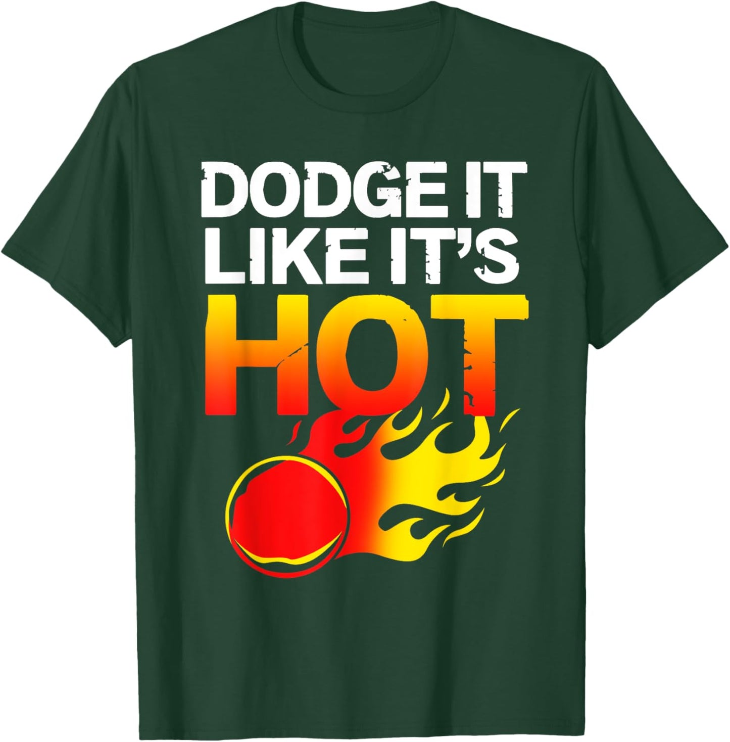School Sports Team Gifts Dodgeball Dodge It Like Its Hot Team Dodgeball T-Shirt - T-Shirt | Forest