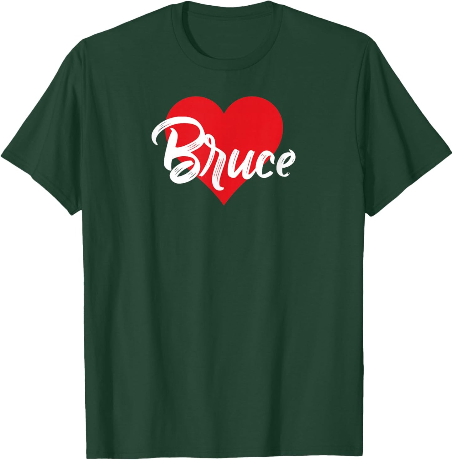 I Love Bruce First Name I Heart Named T-Shirt - T-Shirt | Forest