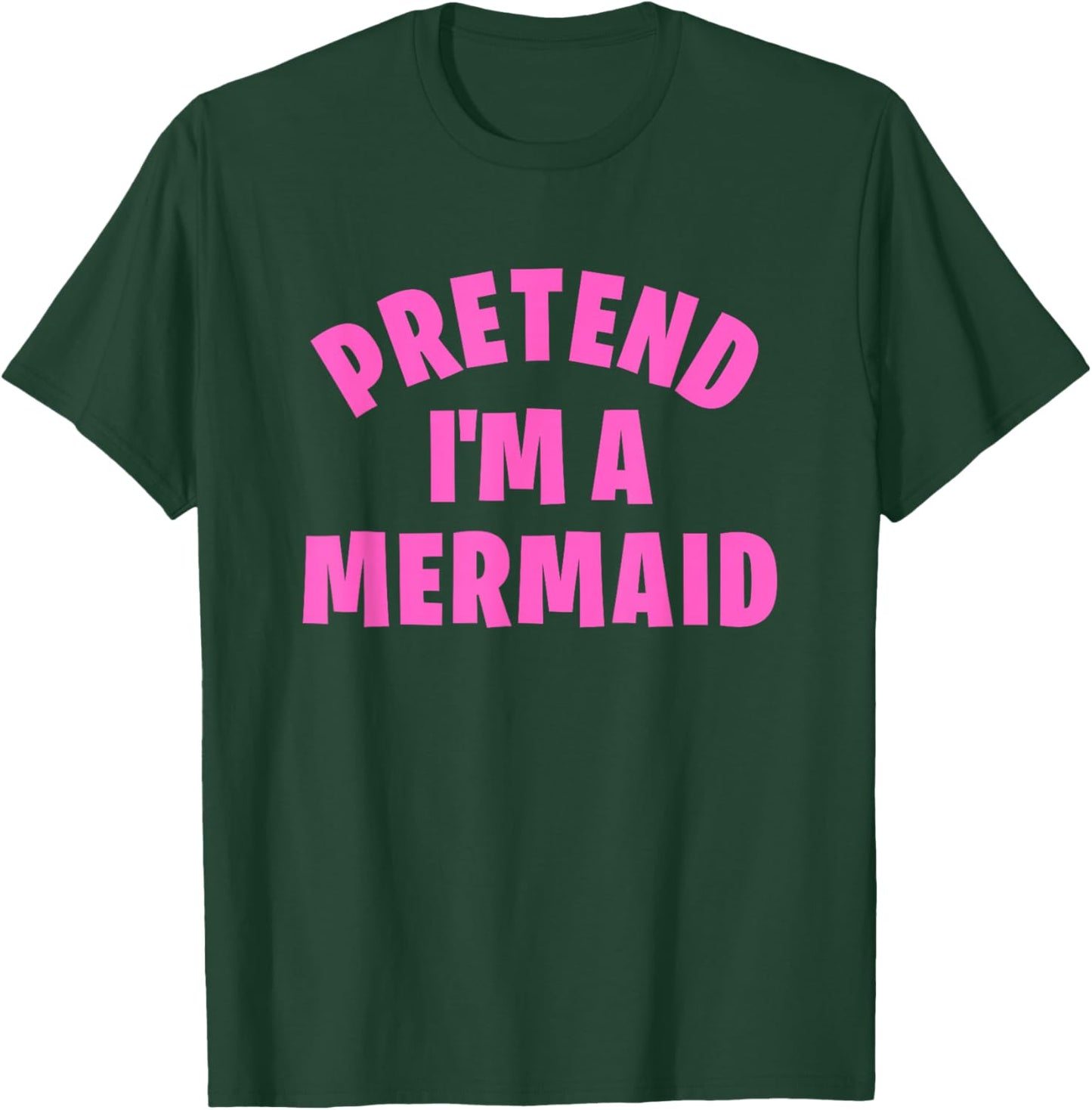 Pretend I'm a Mermaid Funny Lazy Halloween Costume T-Shirt - T-Shirt | Forest