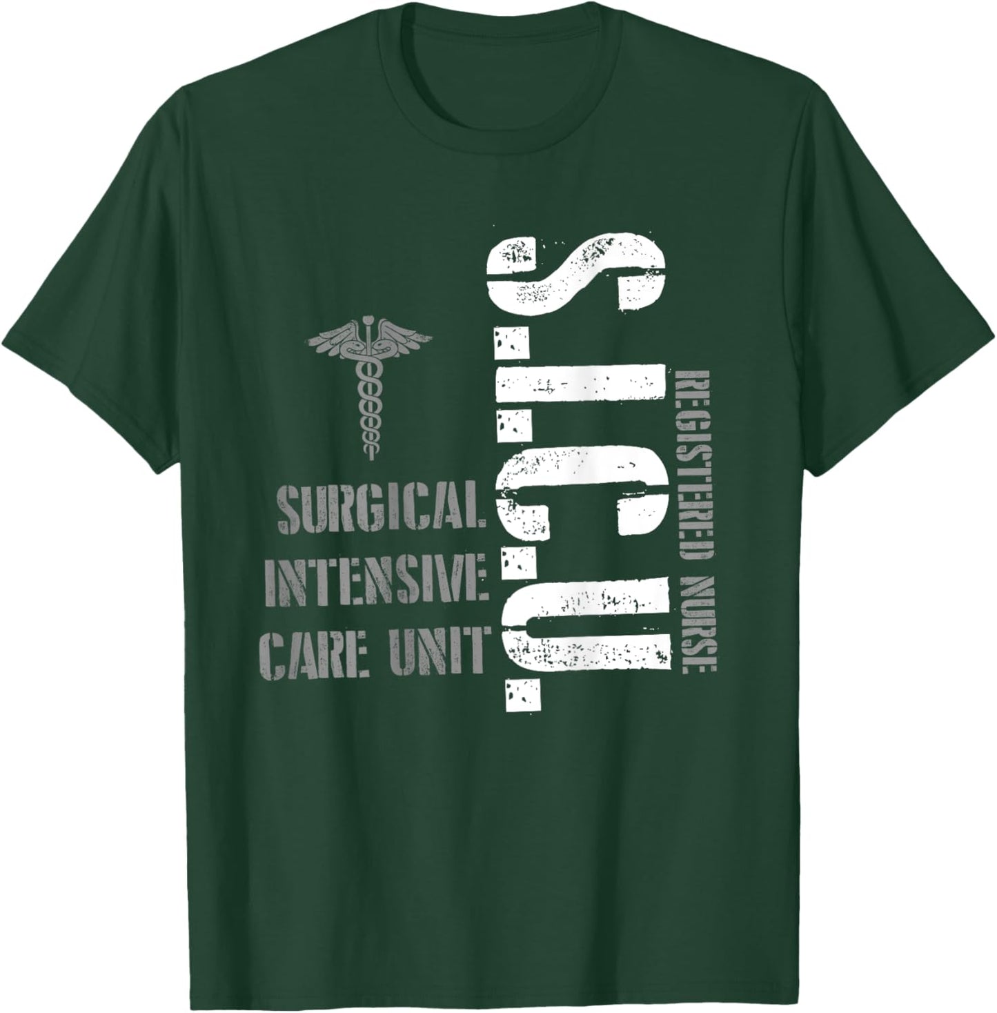 SICU Registered Nurse Intensive Care Unit RN Staff T-Shirt - T-Shirt | Forest