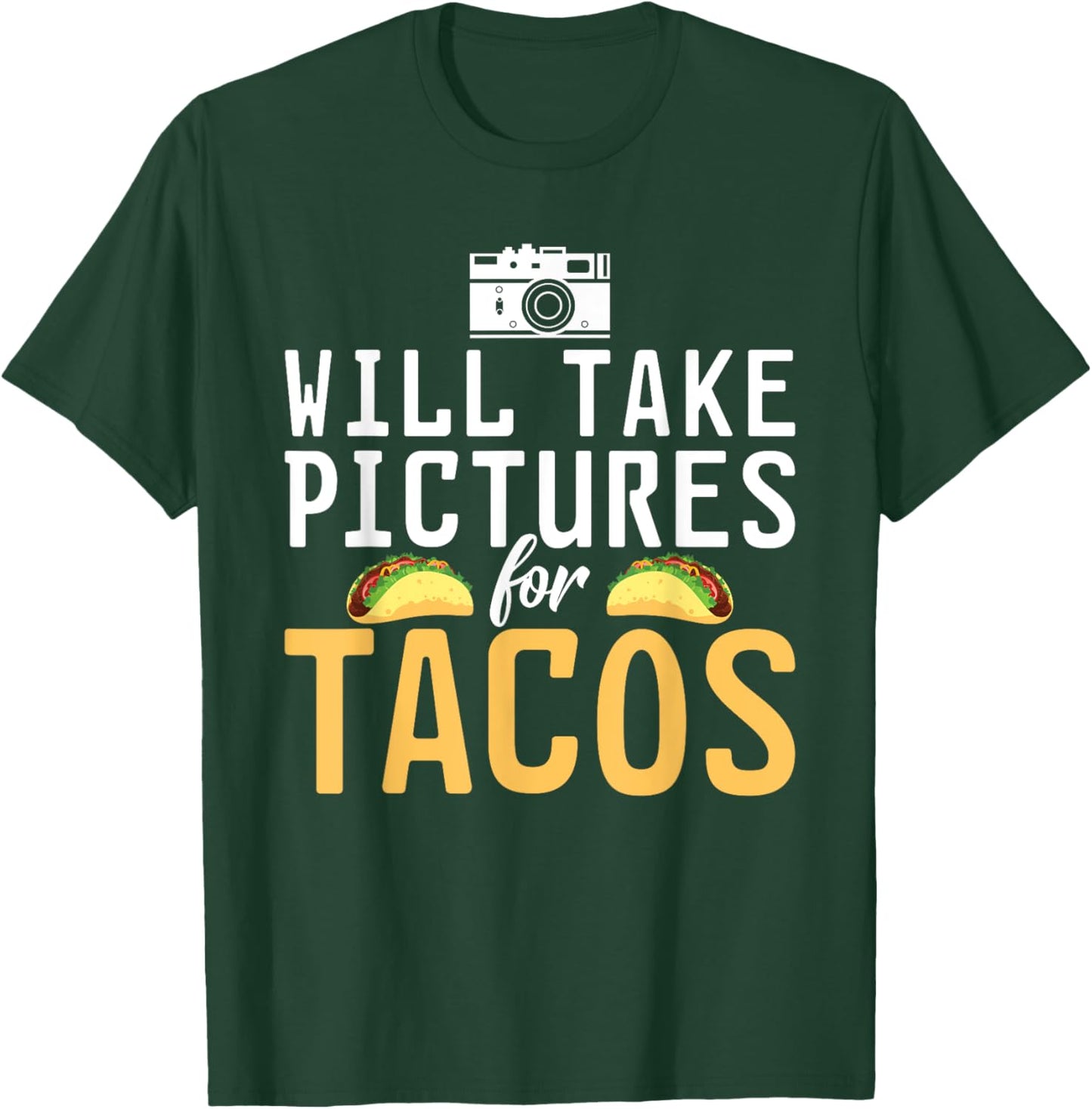 Will take Pictures for Tacos Photo Camera Photography T-Shirt - T-Shirt | Forest