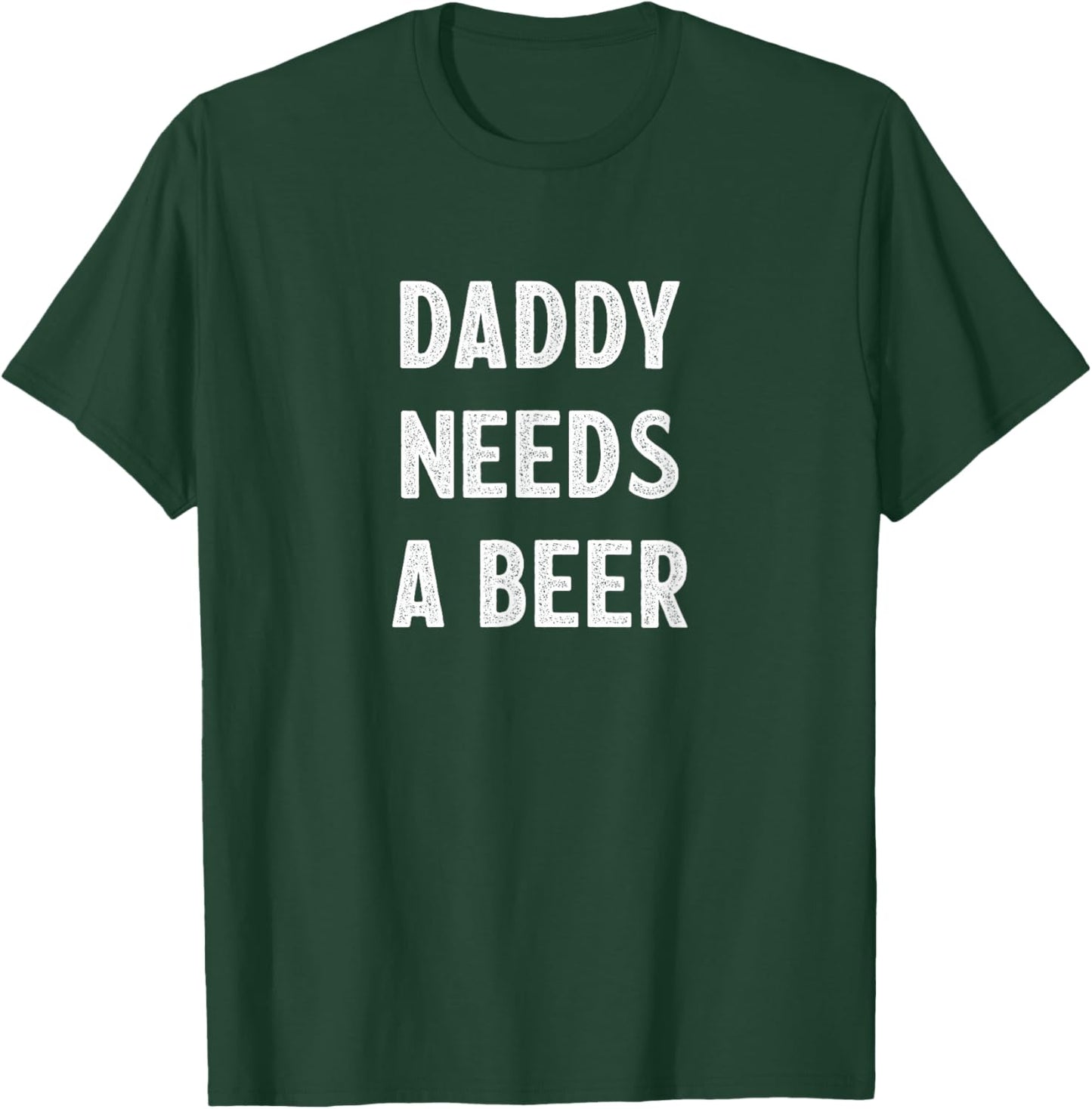 Daddy Needs A Beer - Vintage Style T-Shirt - T-Shirt | Forest