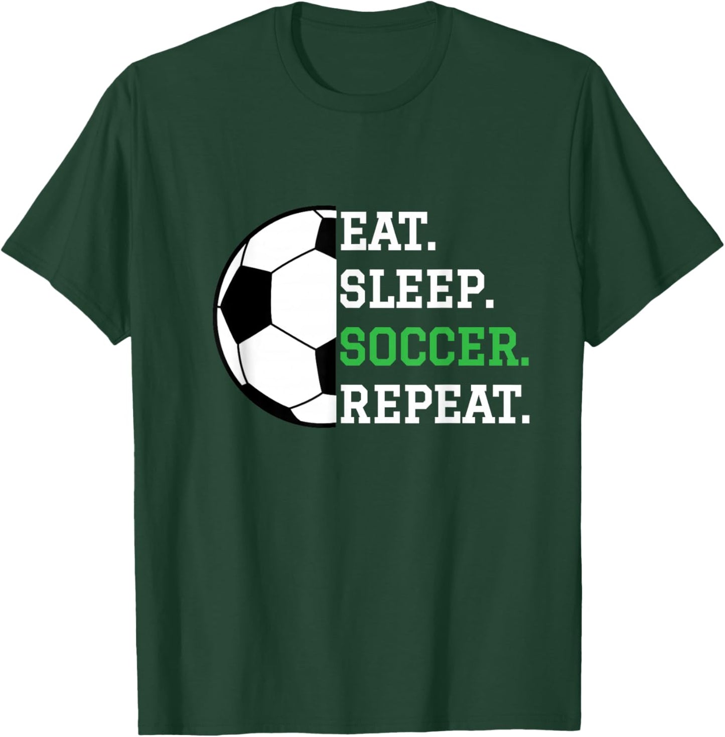 Soccer Player Soccer Lover Eat Sleep Soccer Repeat T-Shirt - T-Shirt | Forest