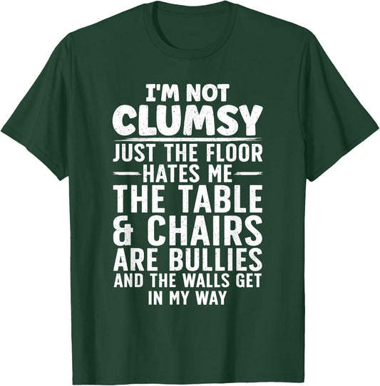 I'm Not Clumsy Art Women Kids Sarcastic Funny Saying T-Shirt - T-Shirt | Forest