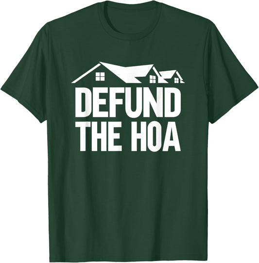 Defund The HOA T-Shirt - T-Shirt | Forest