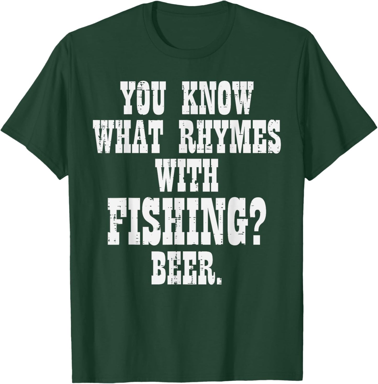What Rhymes Fishing Beer Funny Drinking Angler Men Women T-Shirt - T-Shirt | Forest