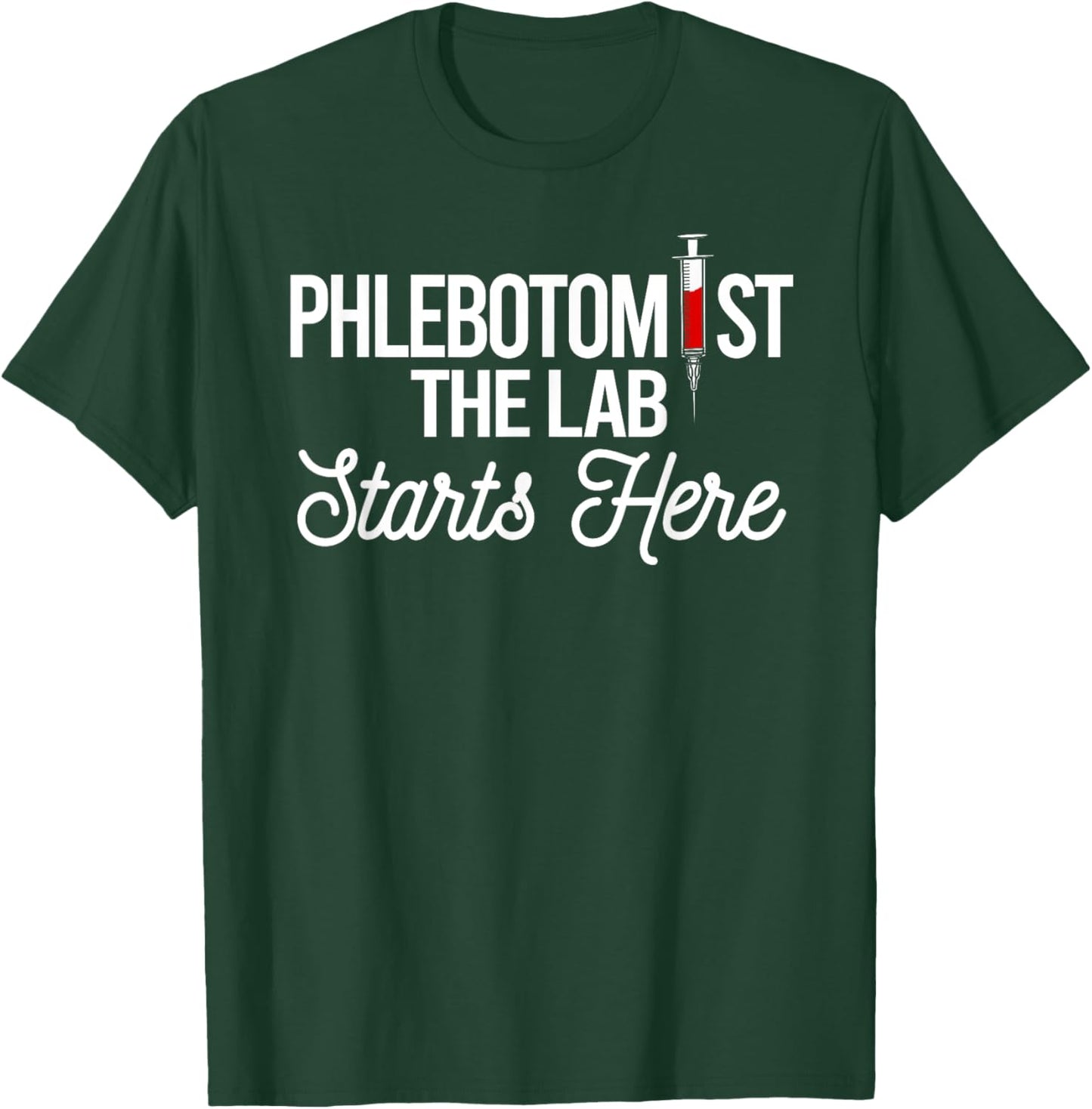 Phlebotomist The Lab Starts Here Phlebotomy Syringe Needle T-Shirt - T-Shirt | Forest