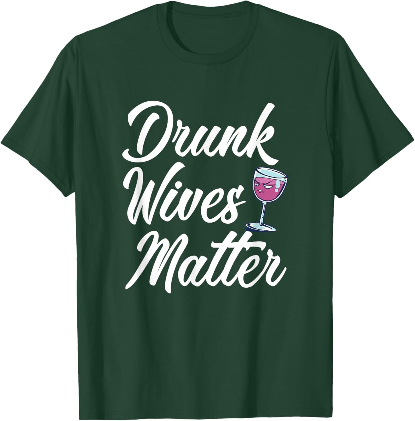 Drunk Wives Matter Funny Drinking T-Shirt - T-Shirt | Forest