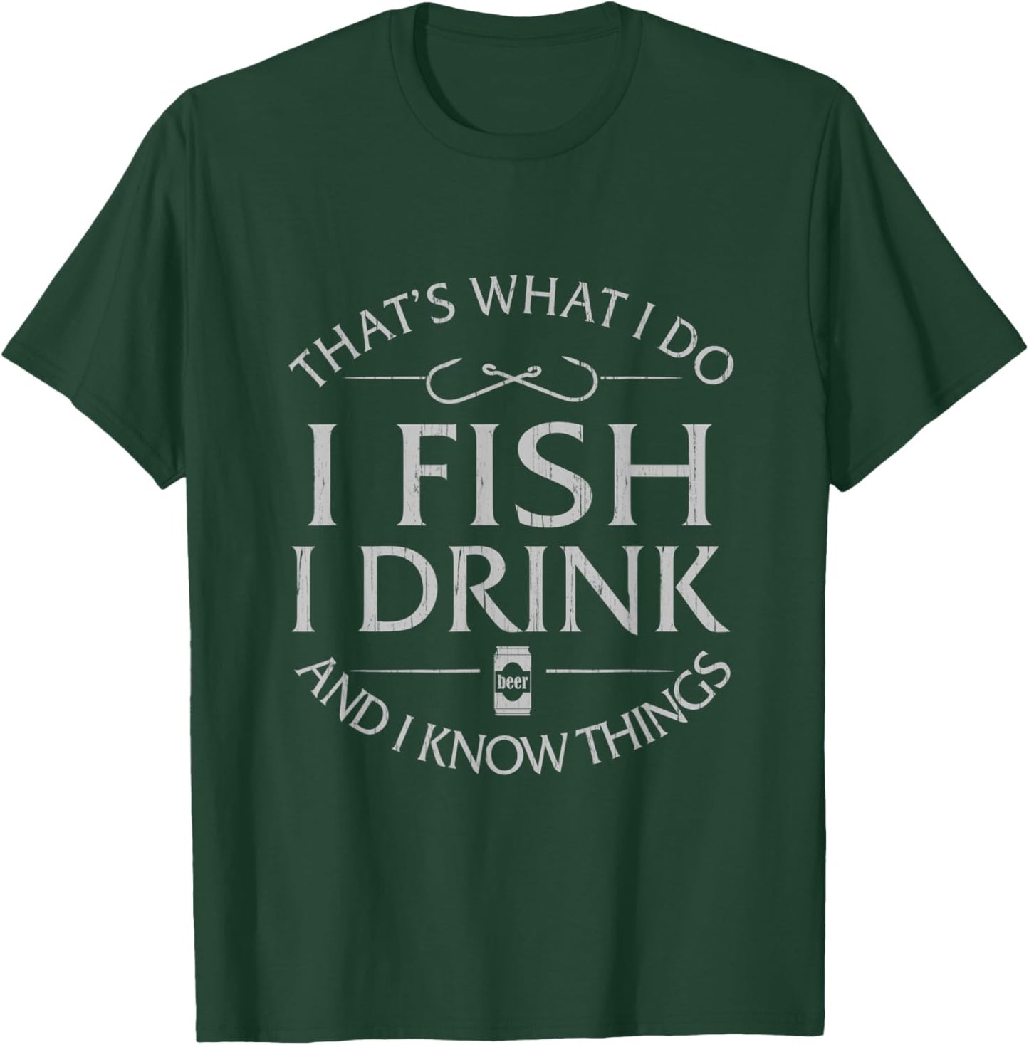 I Fish I Drink And I Know Things Fishing Fisherman T-Shirt - T-Shirt | Forest
