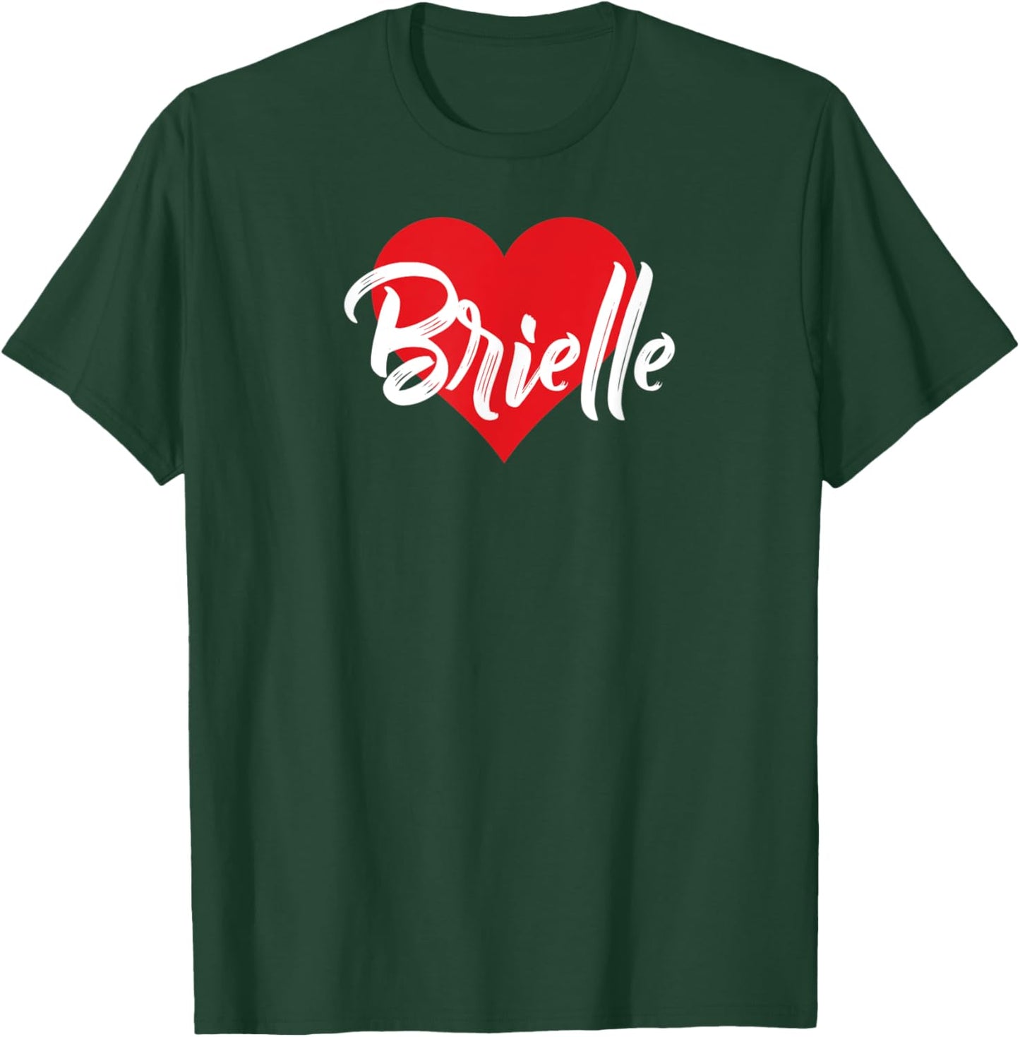 I Love Brielle First Name I Heart Named T-Shirt - T-Shirt | Forest