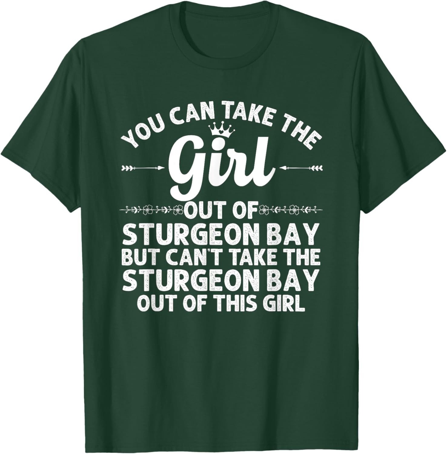 Girl Out Of STURGEON BAY WI WISCONSIN Gift Funny Home Roots T-Shirt - T-Shirt | Forest
