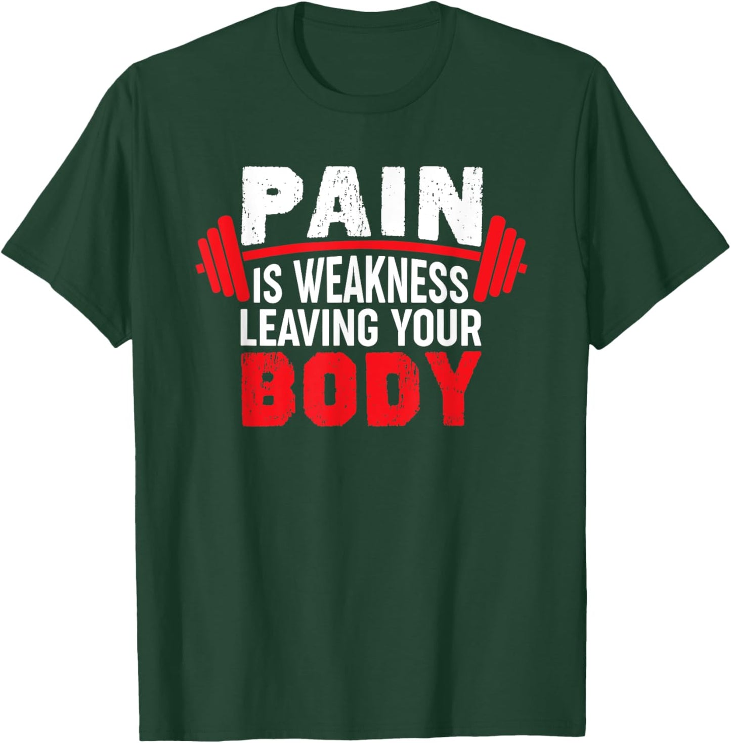 Pain Is Weakness Leaving Your Body Funny Workout Gym Fitness T-Shirt - T-Shirt | Forest