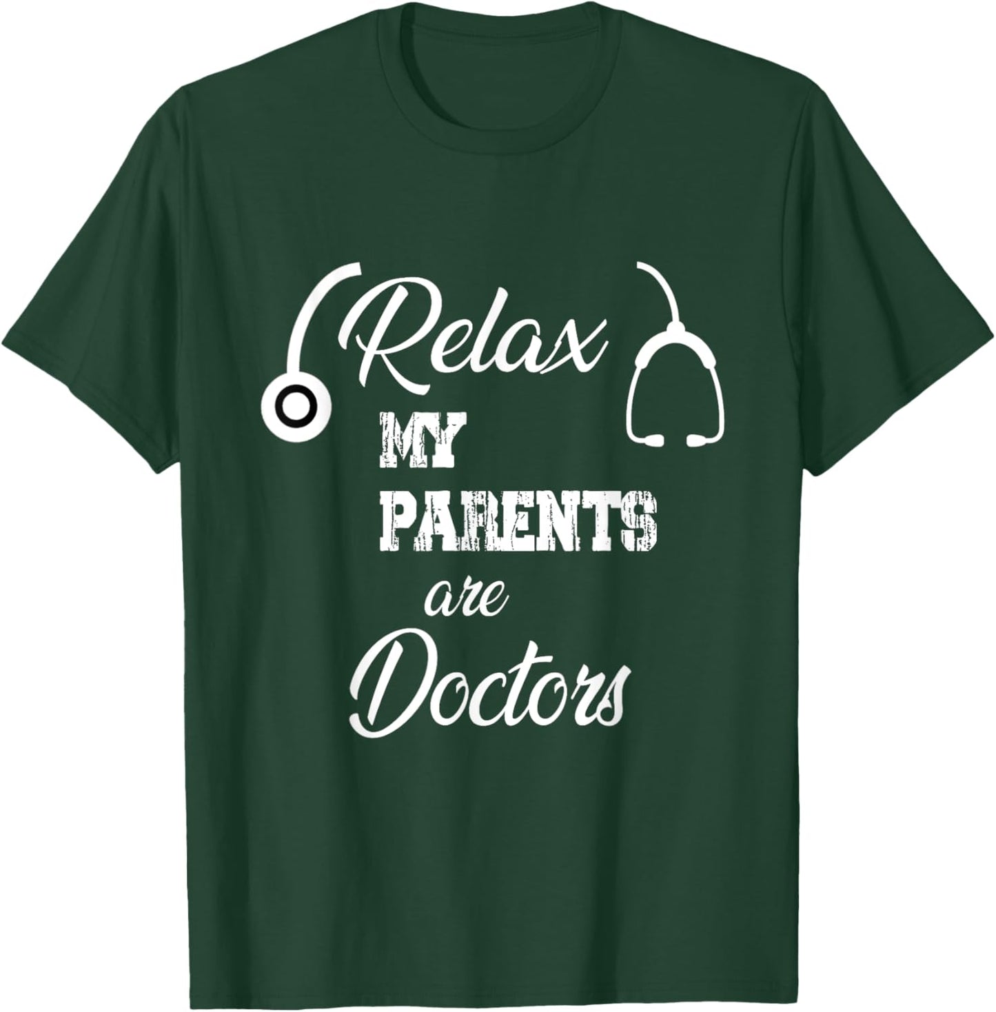 Relax My Parents Are Doctors Funny Doctors T-Shirt - T-Shirt | Forest
