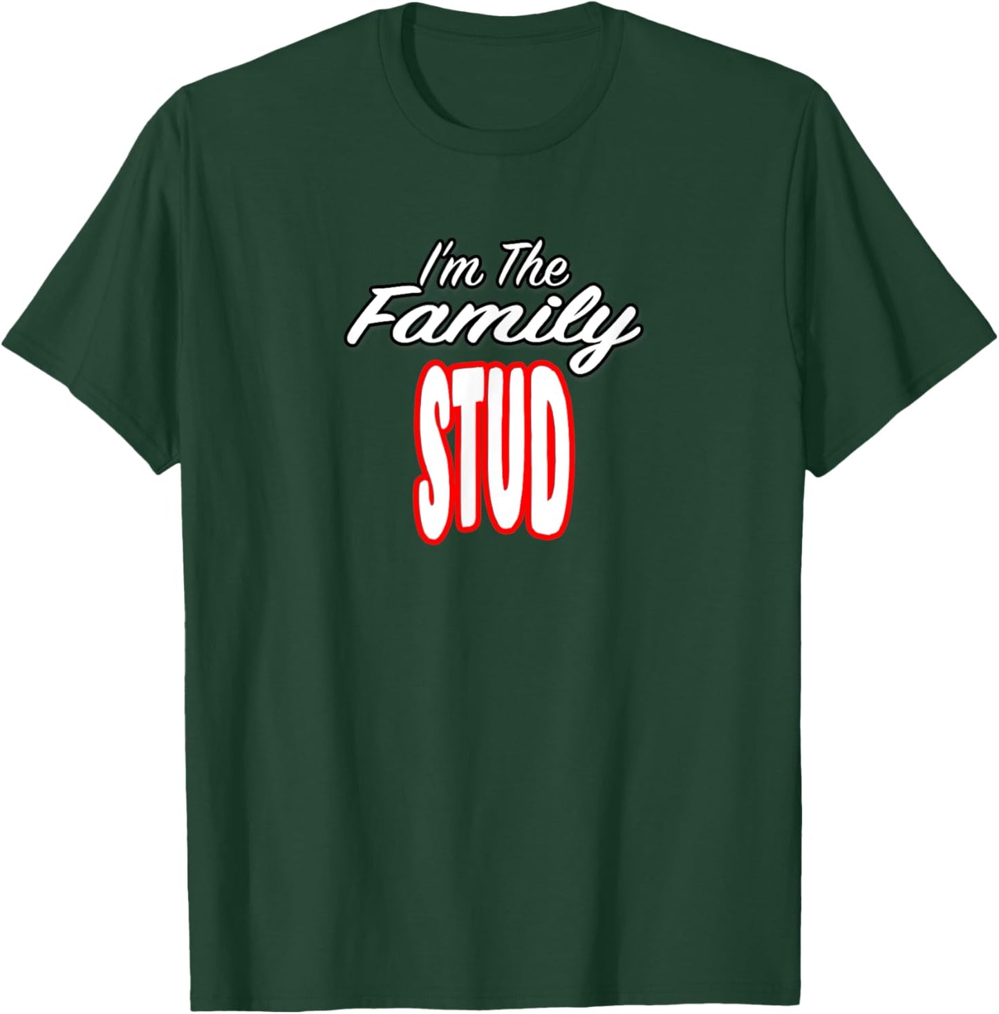 I’m The Family Stud Awesome Gift Men Women T-Shirt - T-Shirt | Forest
