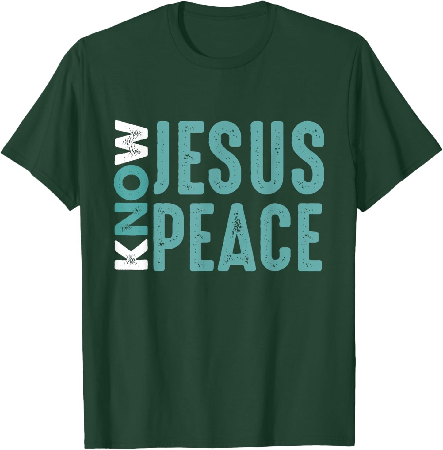 Jesus Christian Bible Verse Scripture Know Jesus Know Peace T-Shirt - T-Shirt | Forest